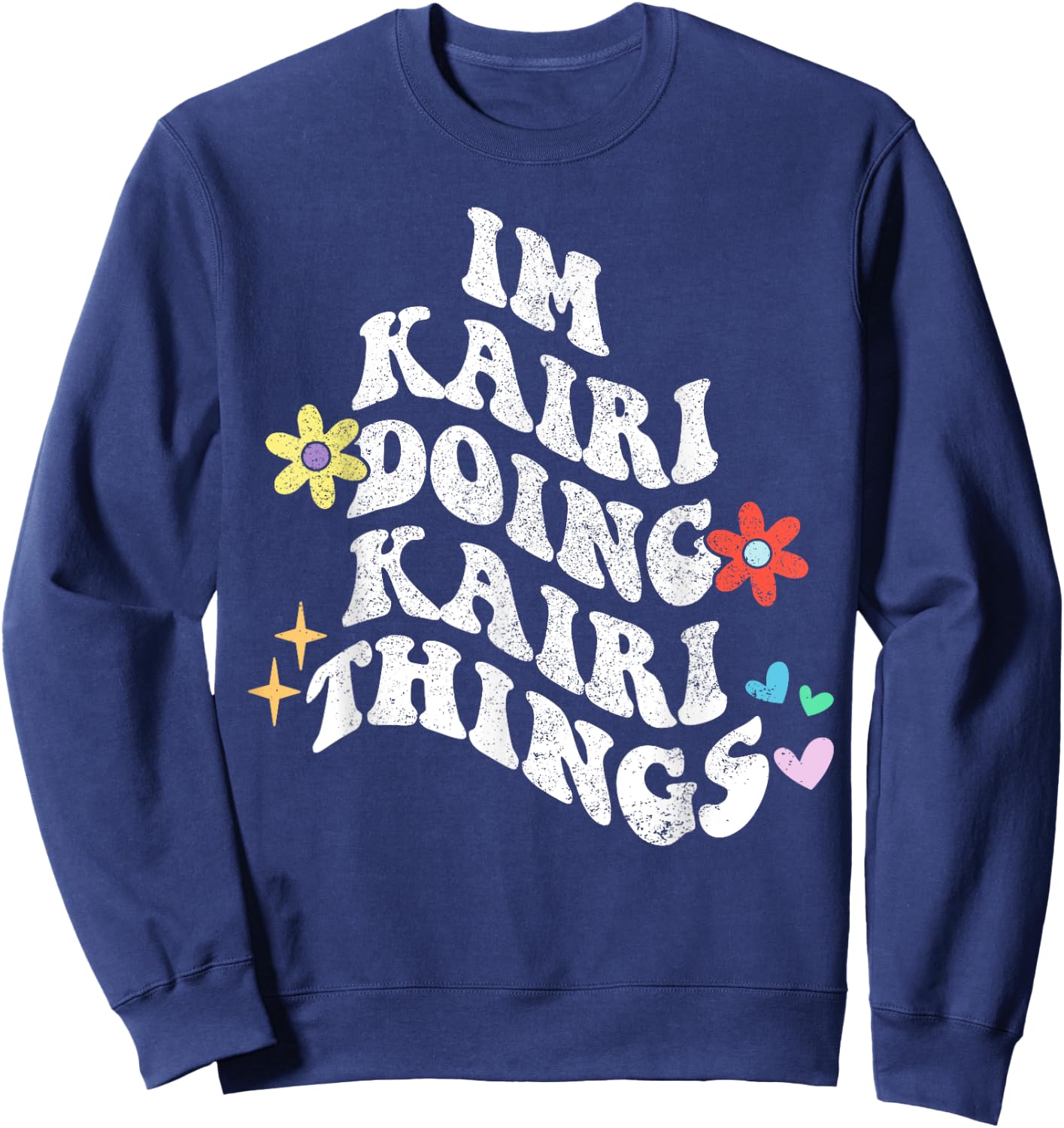 Groovy Im Kairi Doing Kairi Things Funny Mother's Day Sweatshirt - Sweatshirt | Navy