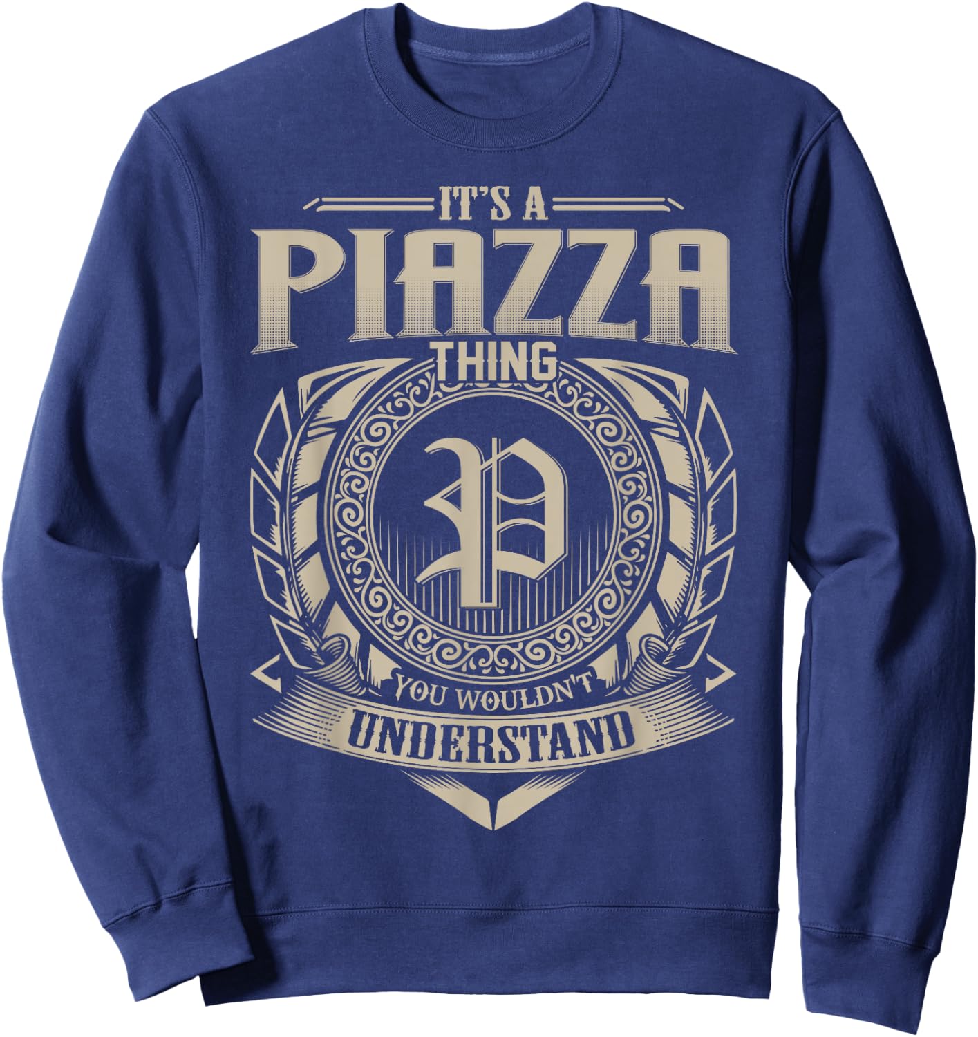 It's A PIAZZA Thing You Wouldn't Understand Name Vintage Sweatshirt - Sweatshirt | Navy