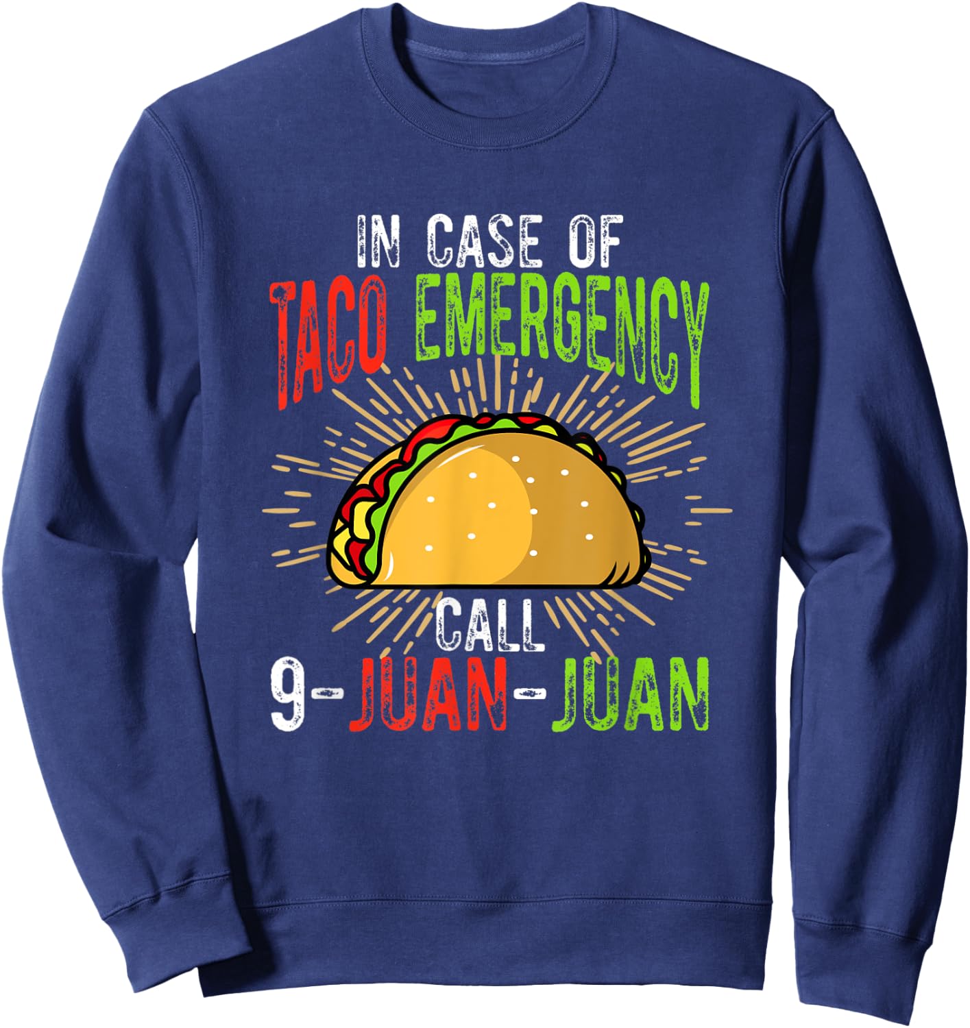 In Case of Taco Emergency Call 9-Juan-Juan Funny Taco Lover Sweatshirt - Sweatshirt | Navy