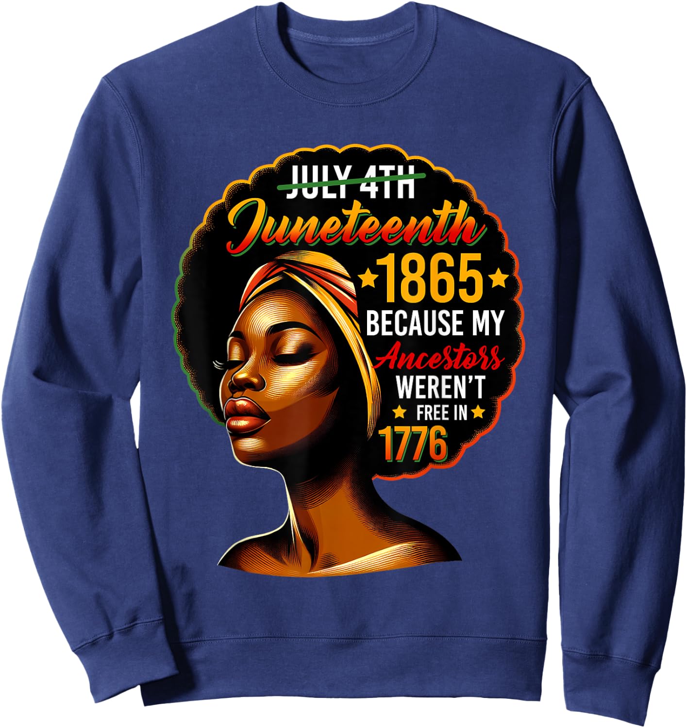 Juneteenth Black Women Because My Ancestor Weren't Free 1776 Sweatshirt - Sweatshirt | Navy