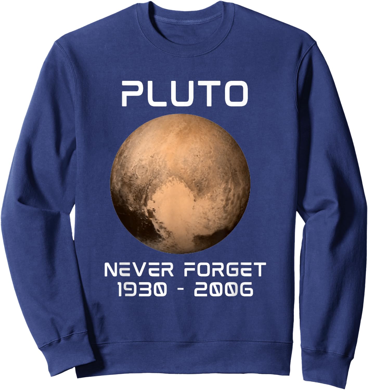 Solar System 9th Planet Pluto Never Forget Outer Space Sweatshirt - Sweatshirt | Navy