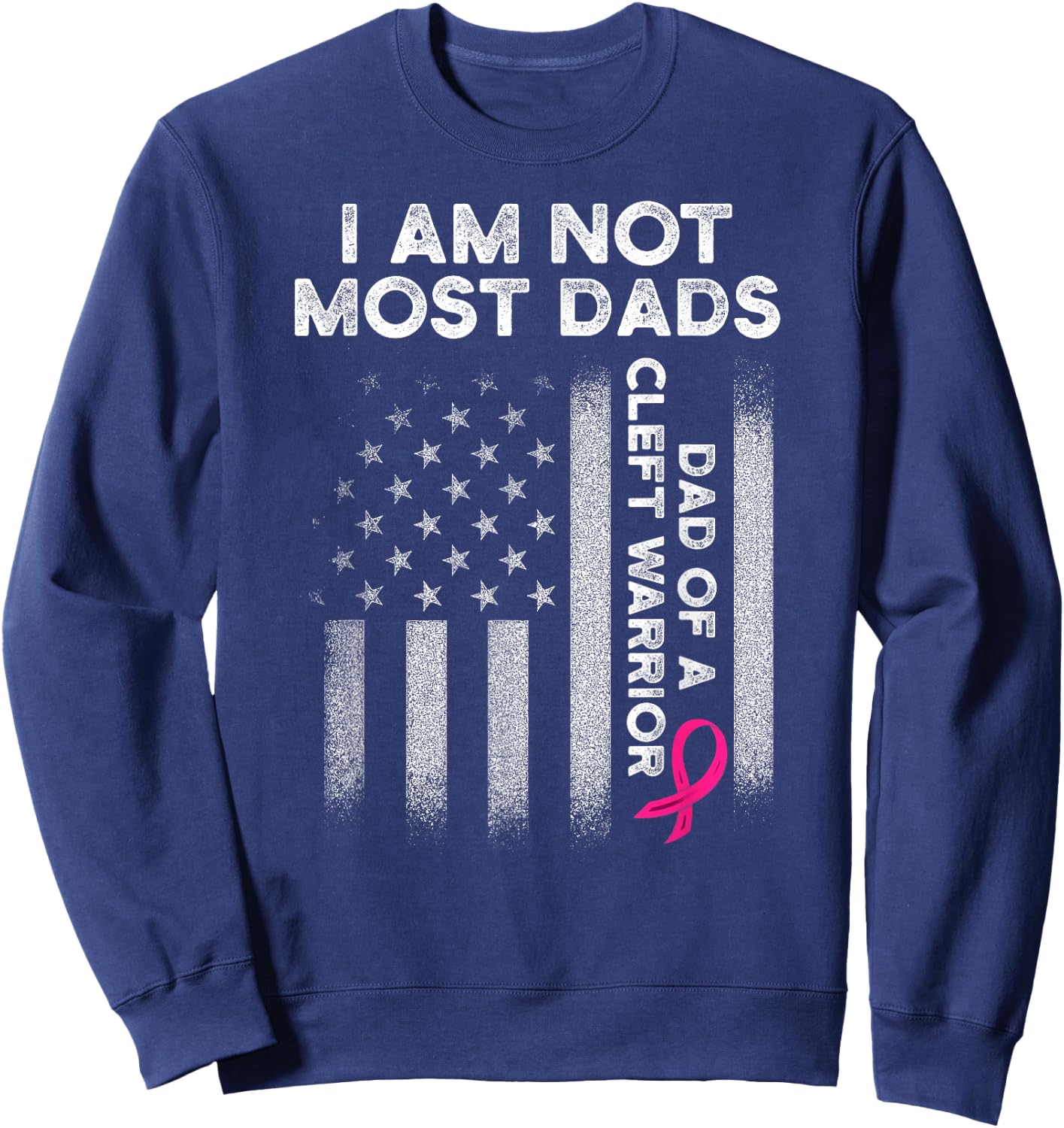 Cleft Palate Lip Most Dad Cleft Strong Awareness Sweatshirt - Sweatshirt | Navy
