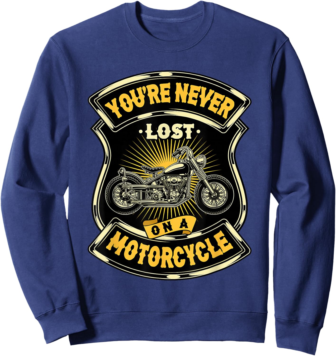 You're Never Lost On A Motorcycle - Rider Chopper Biker Sweatshirt - Sweatshirt | Navy