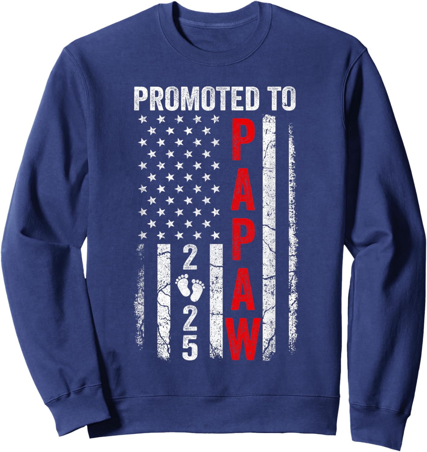 Patriotic Promoted To Papaw 2025 First Time New Papaw Men Sweatshirt - Sweatshirt | Navy