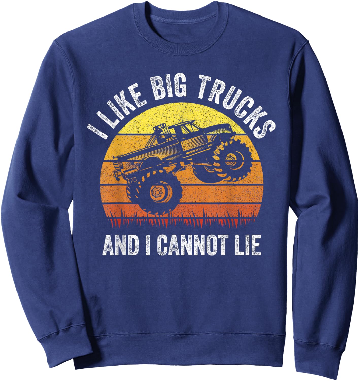 Retro I Like Big Trucks And I Cannot Lie Monstertruck Engine Sweatshirt - Sweatshirt | Navy