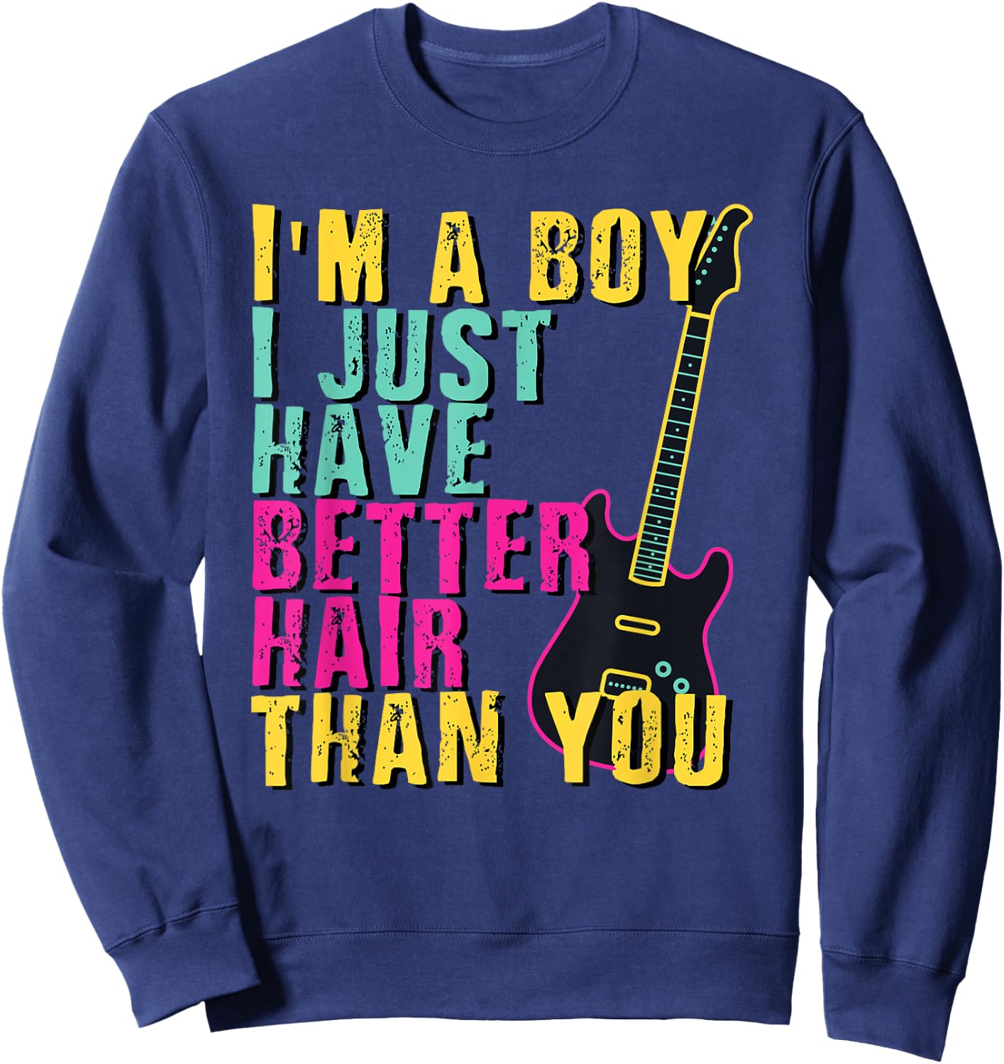I'm A Boy I Just Have Better Hair Than You Shirt Toddler Sweatshirt - Sweatshirt | Navy