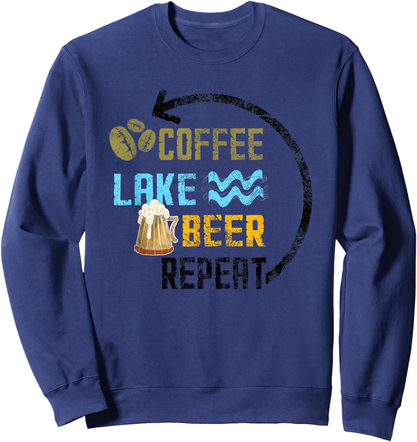 Coffee Lake Beer Repeat Lakefront Living Distressed Art Gift Sweatshirt - Sweatshirt | Navy