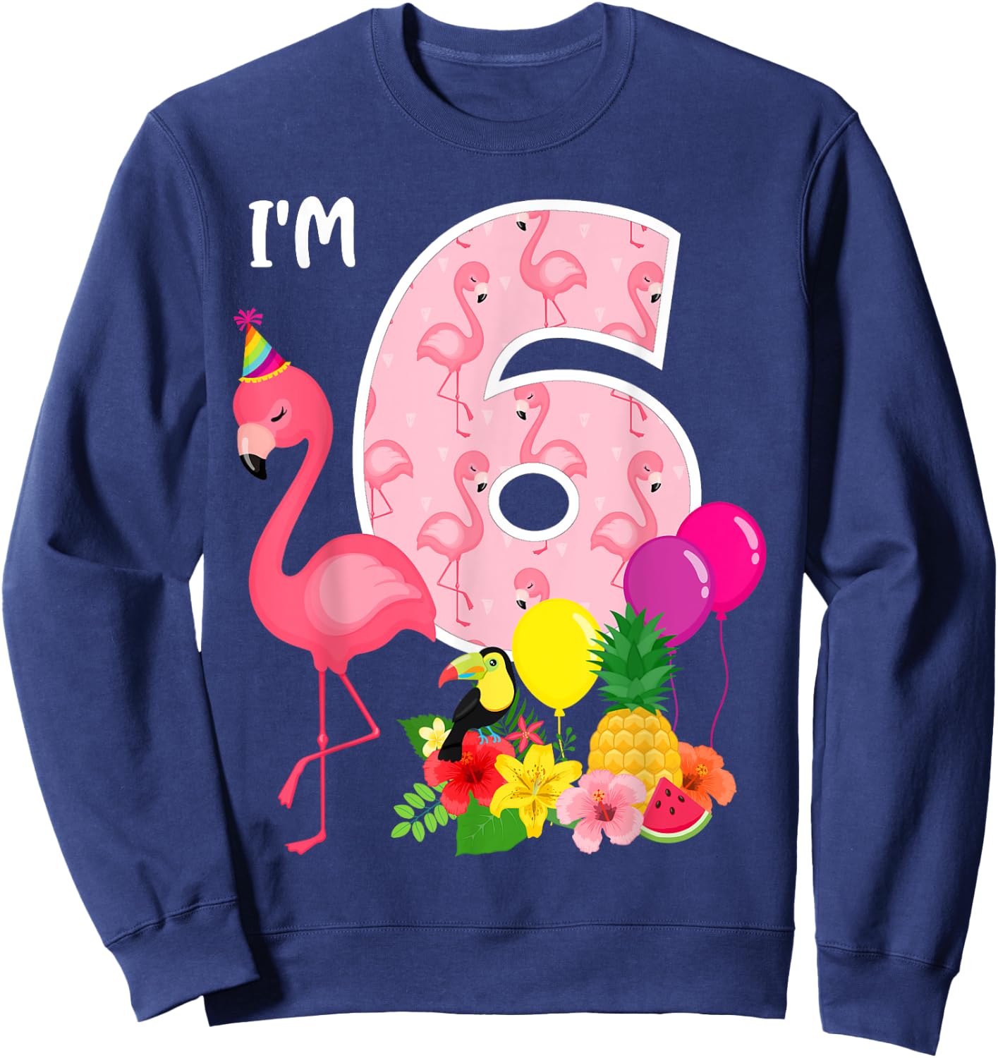 Flamingo Birthday I'm 6 Tropical Flamingo Theme 6th Birthday Sweatshirt - Sweatshirt | Navy
