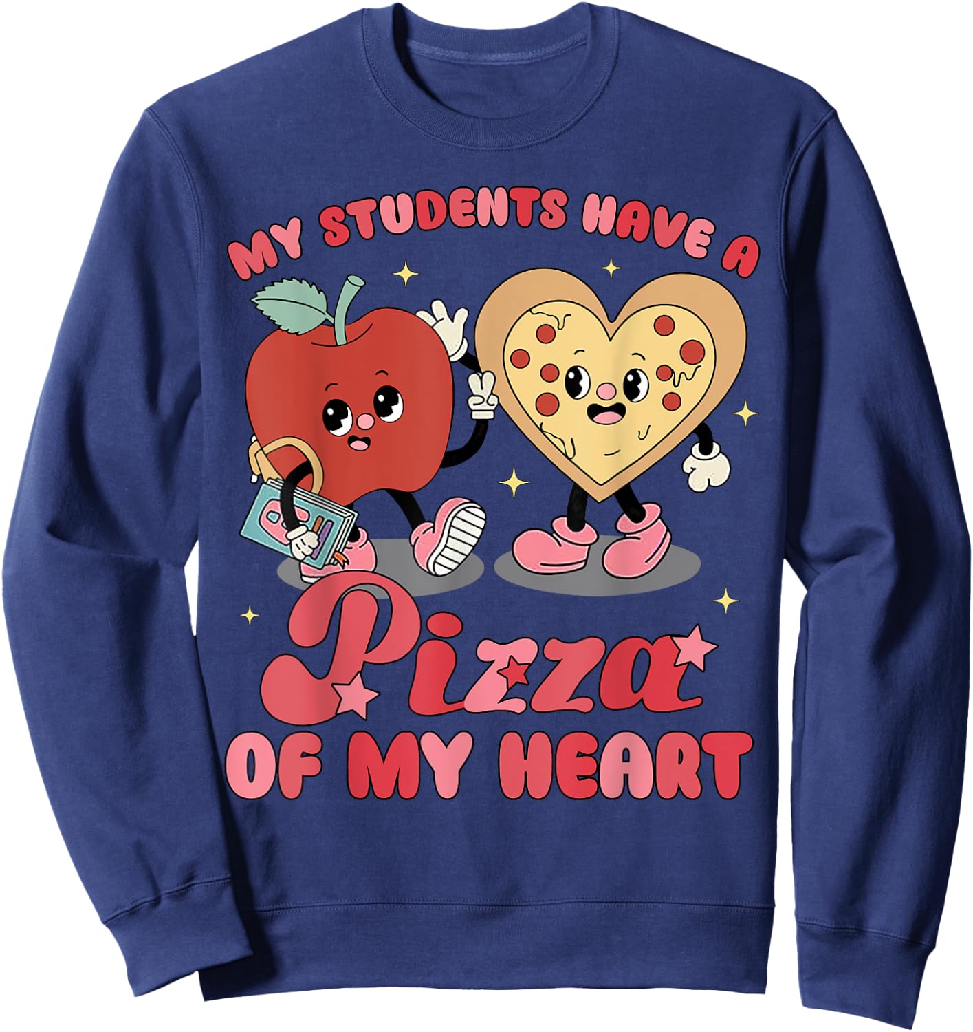 My Students Have A Pizza Of My Heart Sweatshirt - Sweatshirt | Navy