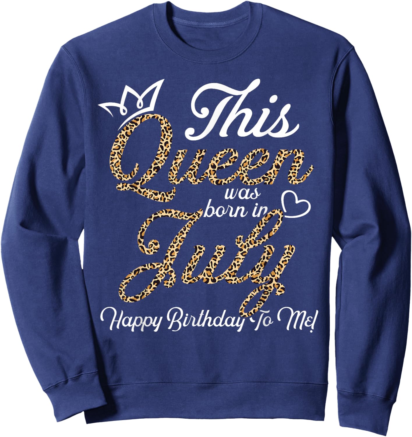 This Queens Was Born In July Cute Birthday Women Bday Girls Sweatshirt - Sweatshirt | Navy