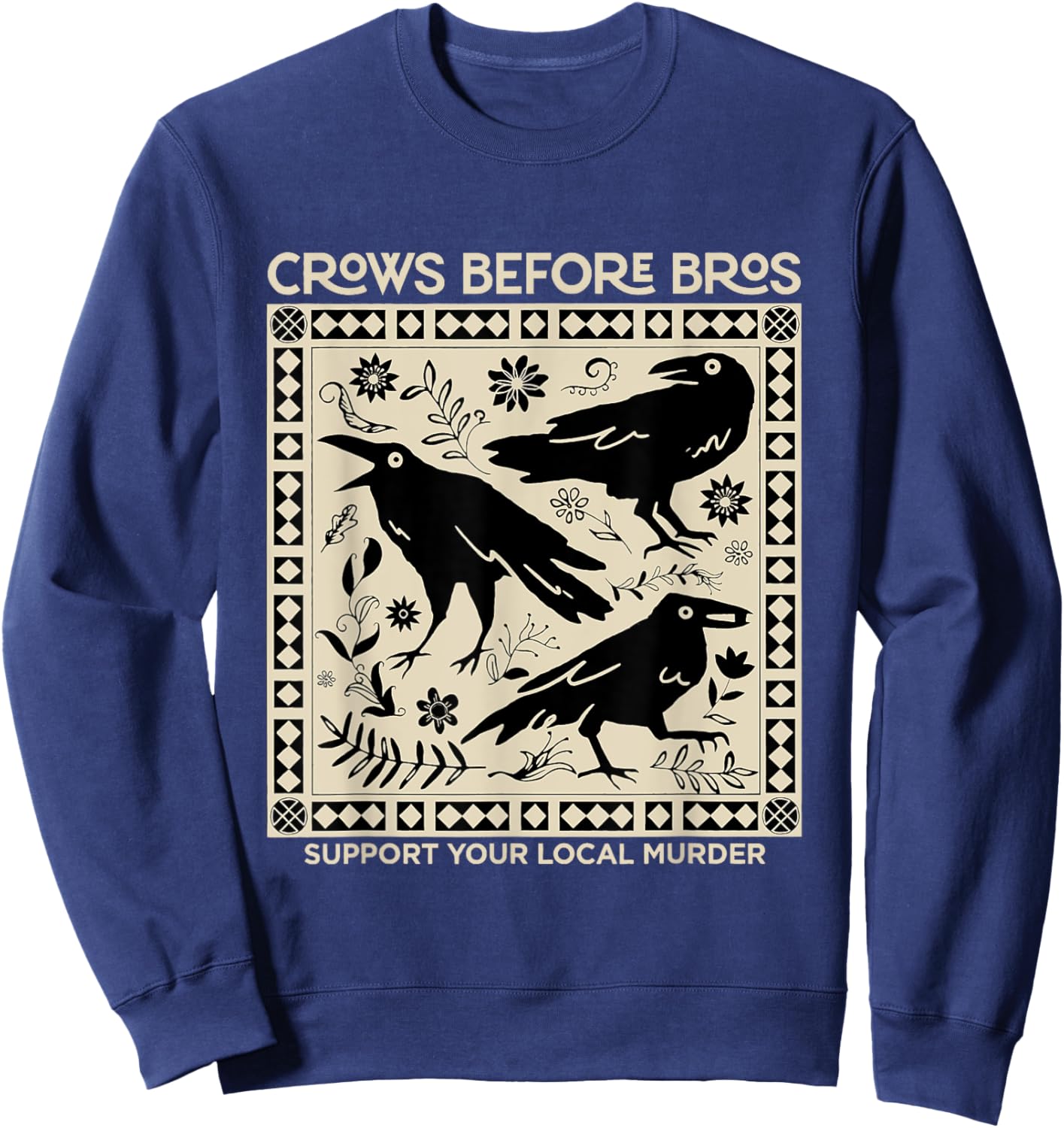 Crows Before Bros Support Your Local Murder Funny Halloween Sweatshirt - Sweatshirt | Navy