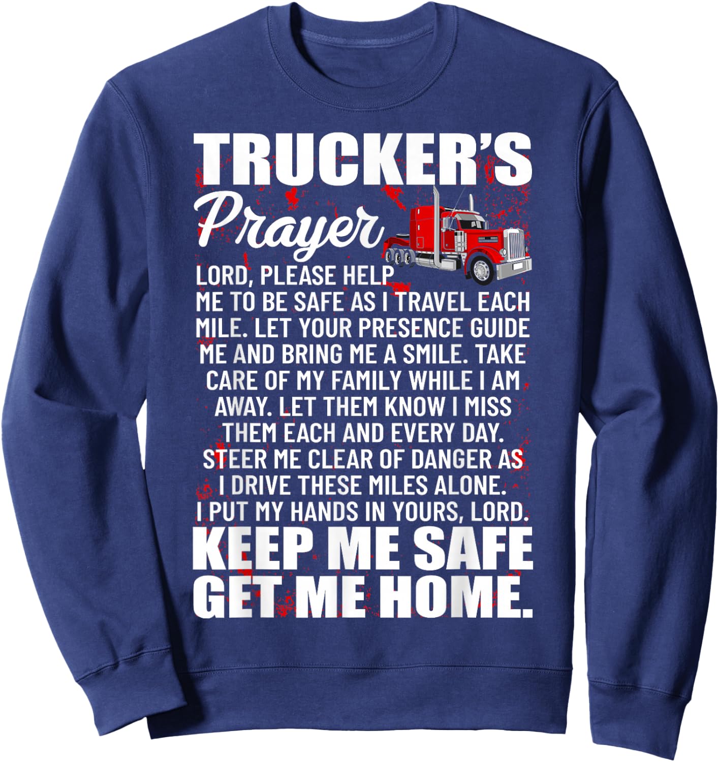 Truckers Prayer Keep Me Safe Get Me Home Semi Truck Driver Sweatshirt - Sweatshirt | Navy
