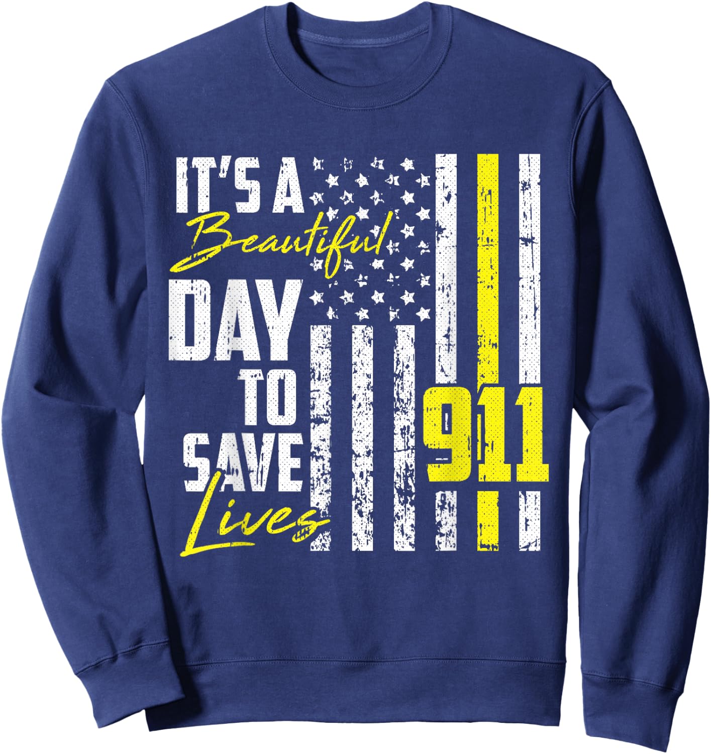 Its A Beautiful Day To Save Lives 911 Dispatcher Operator Sweatshirt - Sweatshirt | Navy