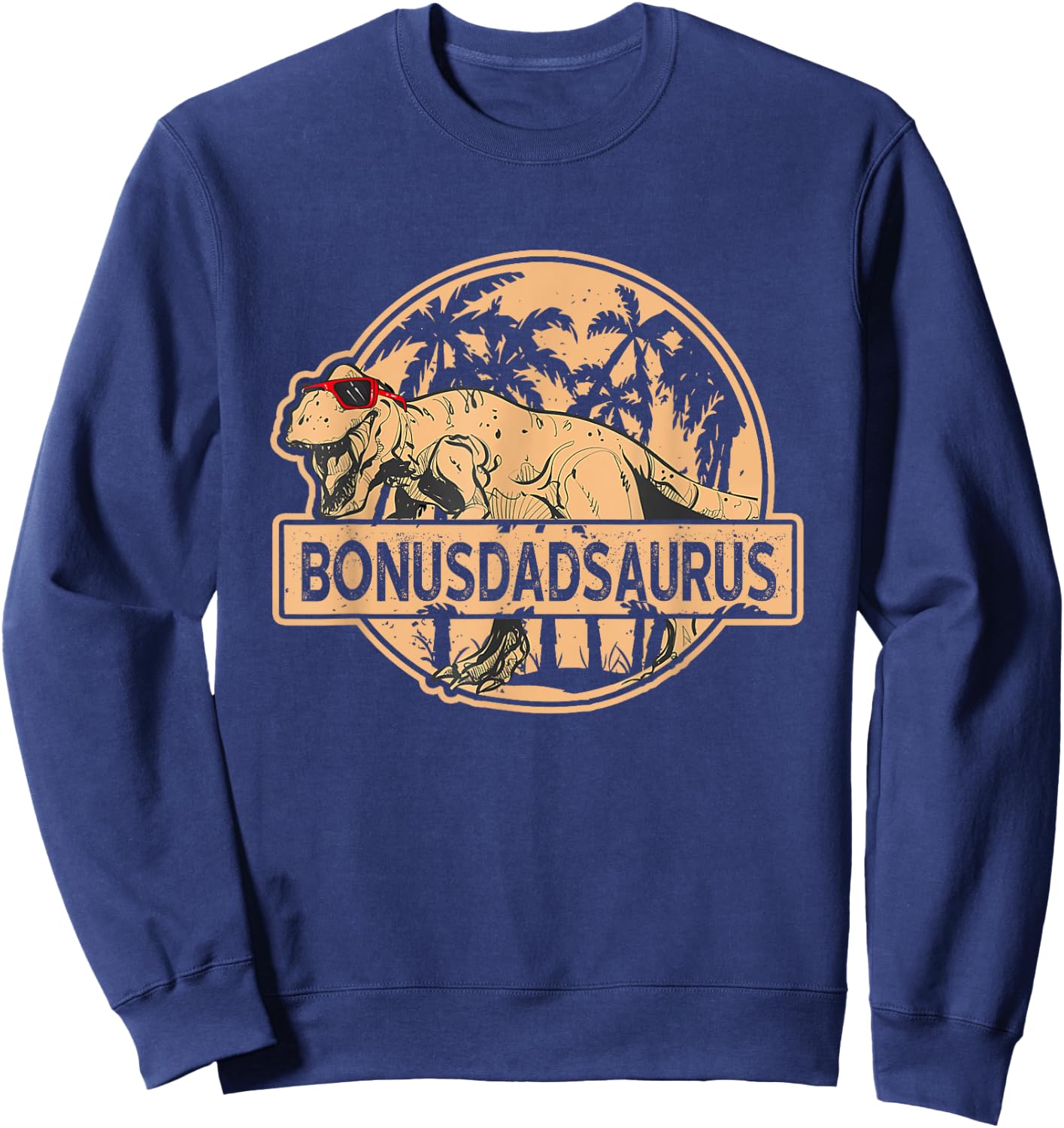 Bonus Dad Saurus T Rex Family Matching DaddySaurus Stepdad Sweatshirt - Sweatshirt | Navy