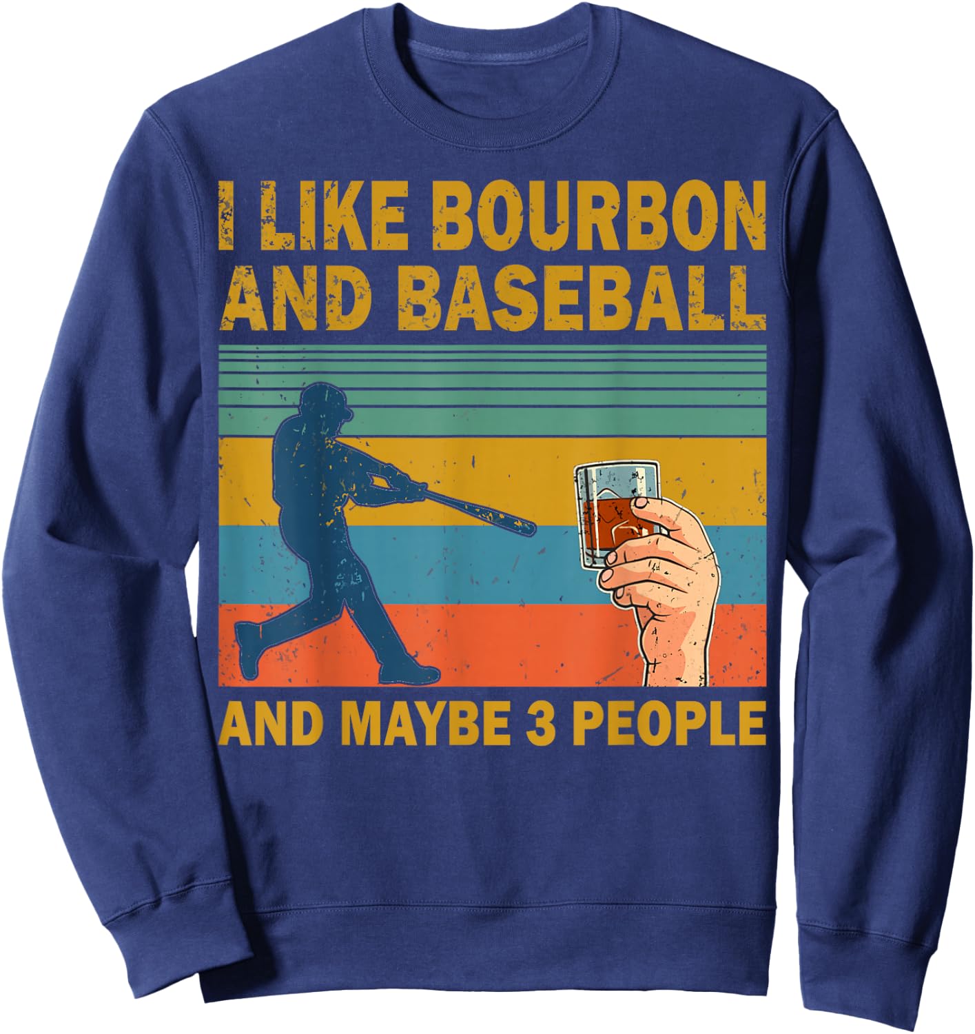 I like Bourbon and baseball and maybe 3 people vintage Sweatshirt - Sweatshirt | Navy