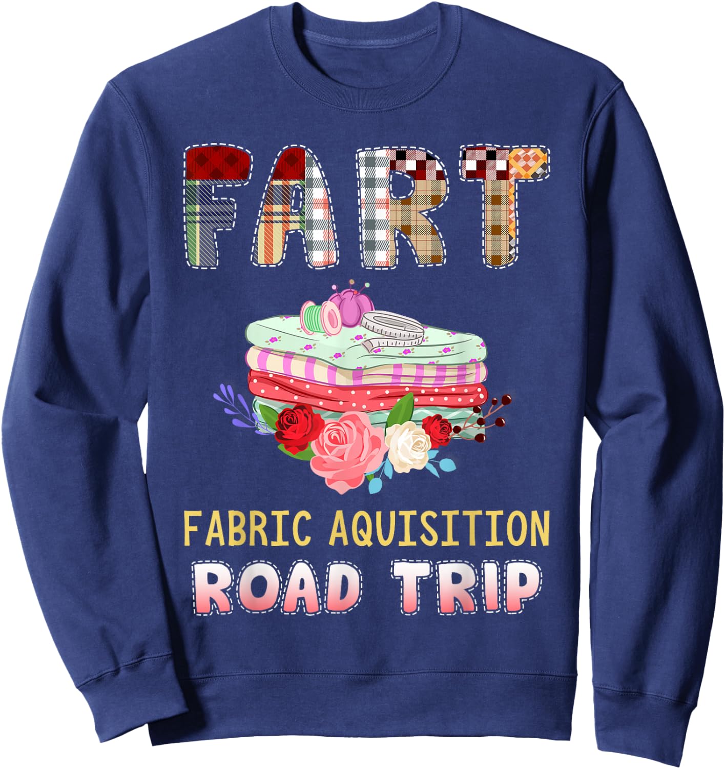 Funny Quilting Fabric Acquisition Road Trip Sweatshirt - Sweatshirt | Navy