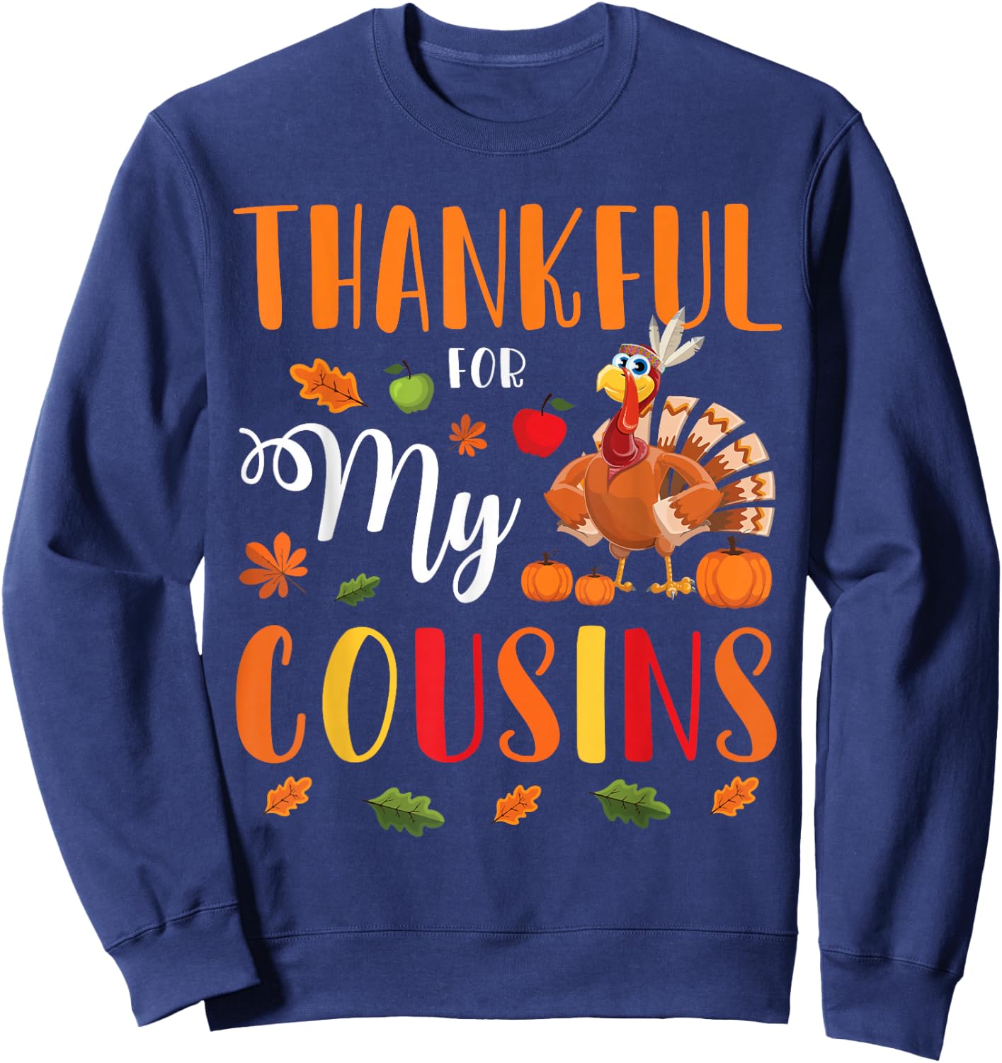 Thankful For My Cousins Happy Thanksgiving Merry Christmas Sweatshirt - Sweatshirt | Navy