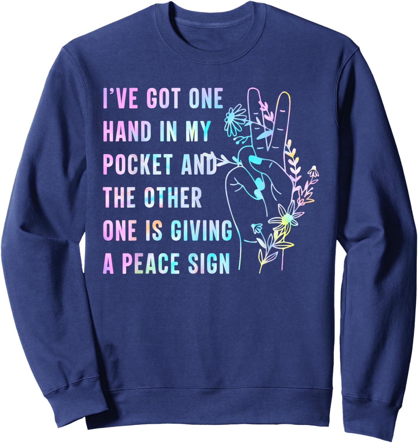 I've Got One Hand In My Pocket And The Other One Peace Sign Sweatshirt - Sweatshirt | Navy