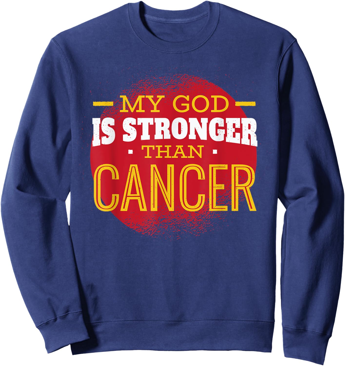 My God is Stronger Than Cancer Fight Cancer Chemo Survivor Sweatshirt - Sweatshirt | Navy