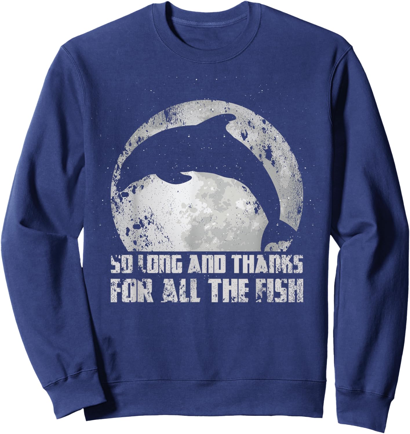 So Long And Thanks For All The Fish Dolphin Moon Fishing Sweatshirt - Sweatshirt | Navy