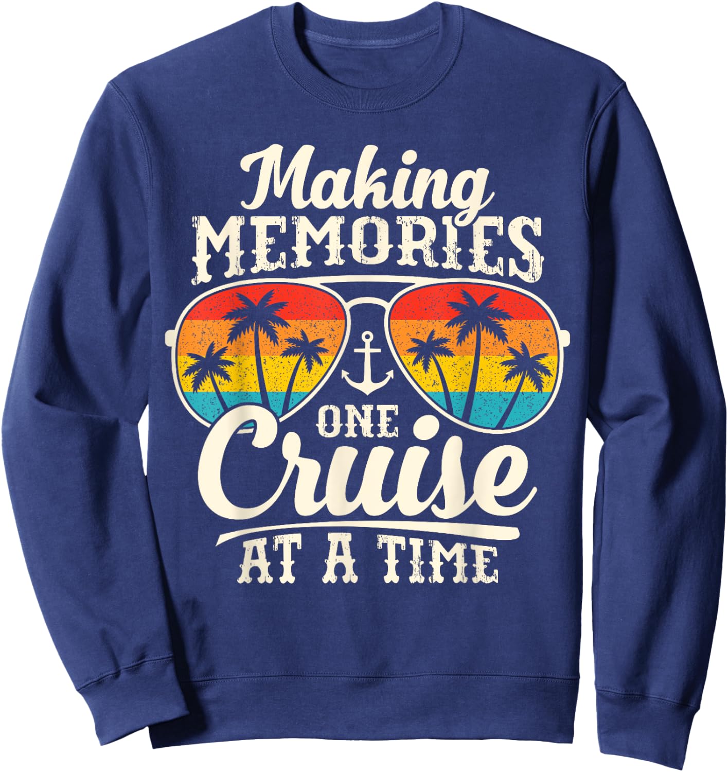 Making Memories One Cruise At A Time Family Friends Cruise Sweatshirt - Sweatshirt | Navy
