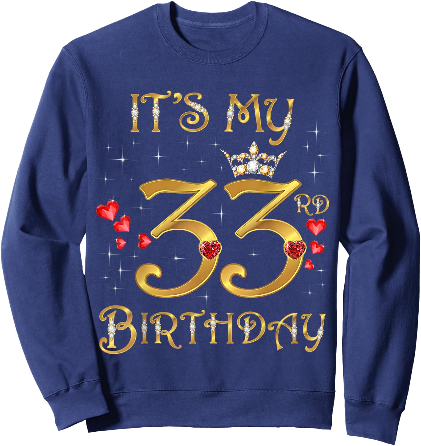 It's My 33rd Birthday, 33 Years Old, 33rd Birthday Queen Sweatshirt - Sweatshirt | Navy