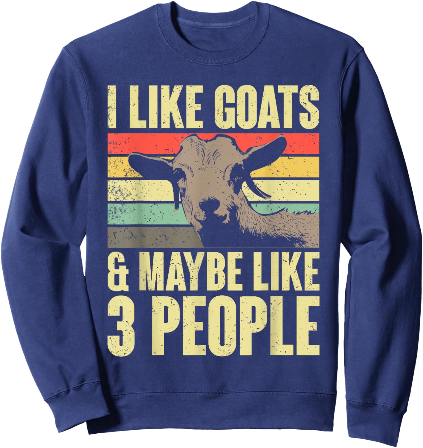 I Like Goats And Maybe Like 3 People Retro Farm Animal Goat Sweatshirt - Sweatshirt | Navy