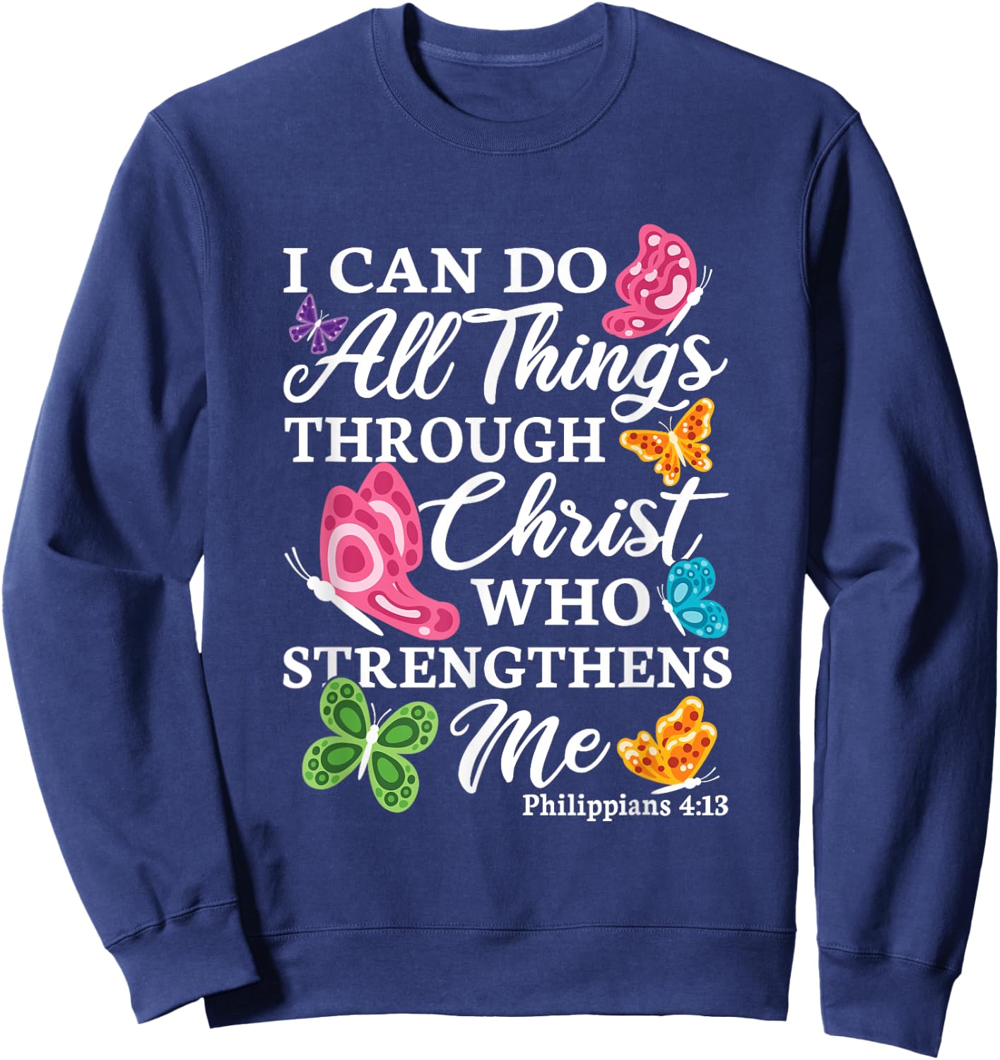 I Can Do All Things Through Christ Who Strengthens Me Bible Sweatshirt - Sweatshirt | Navy