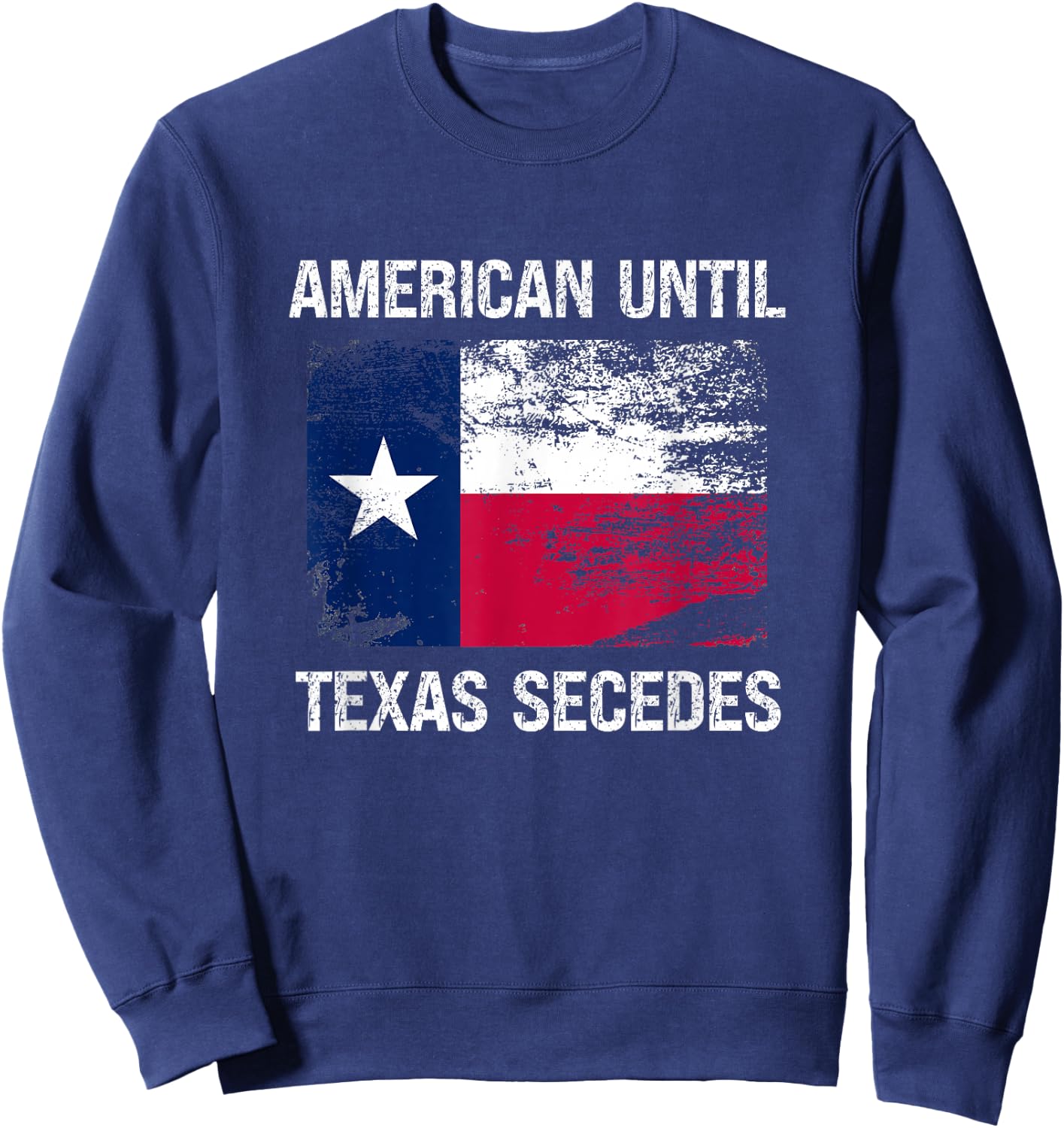 American Until Texas Secedes Vintage Sweatshirt - Sweatshirt | Navy