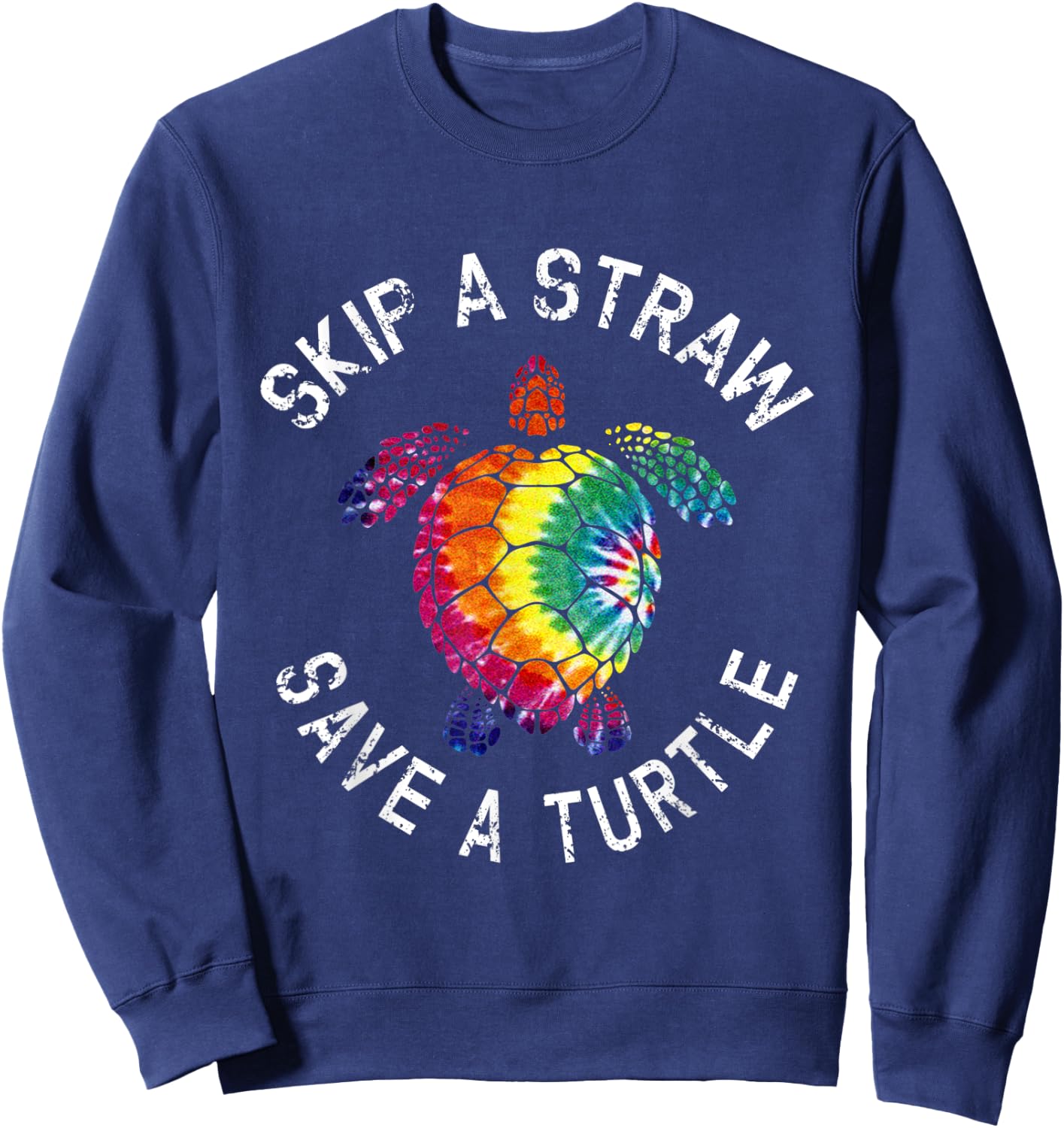 Skip a Straw Save a Turtle tie dye Sweatshirt - Sweatshirt | Navy