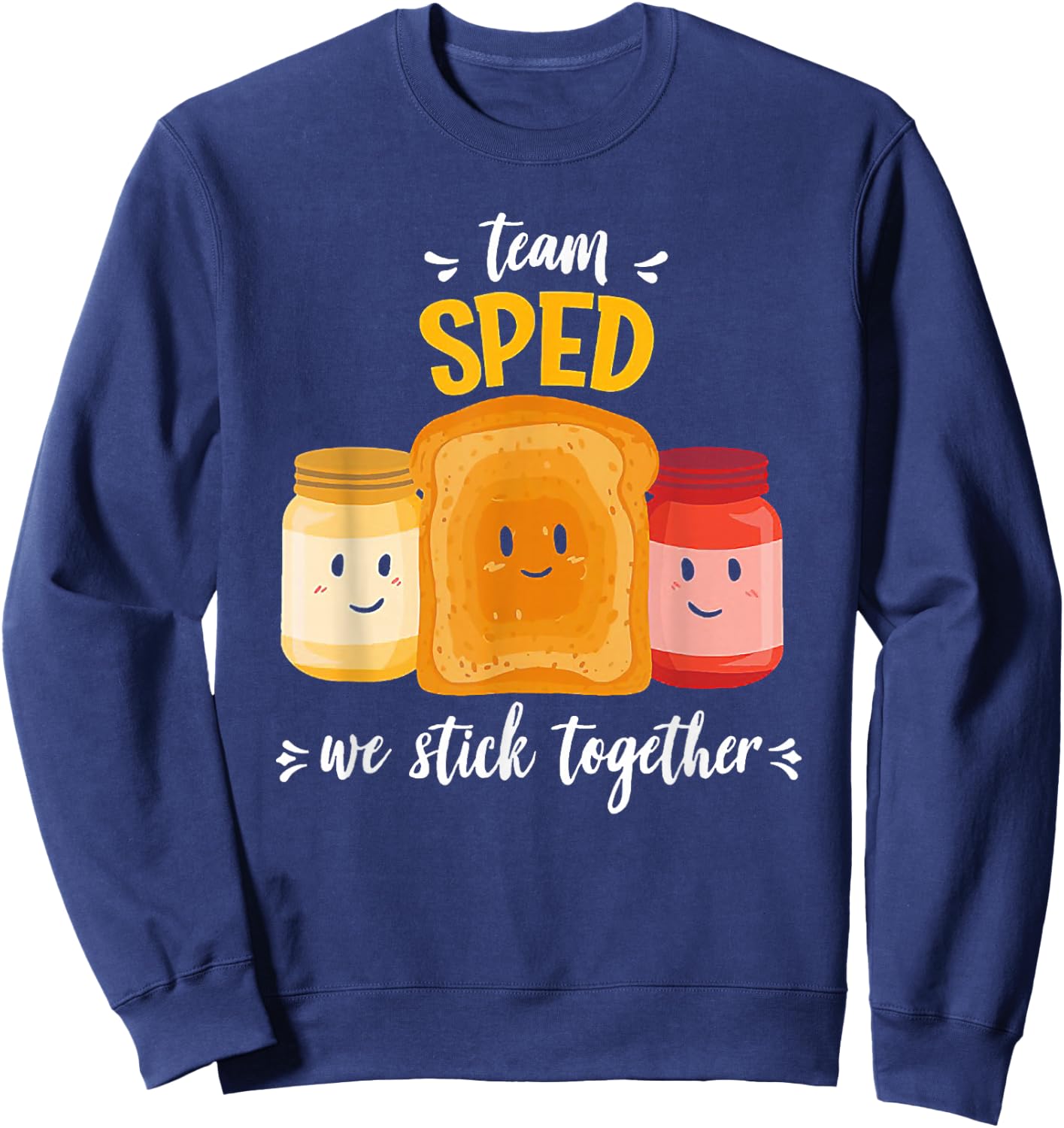 Team Sped We Stick Together Bread Jam Teacher Student Sweatshirt - Sweatshirt | Navy