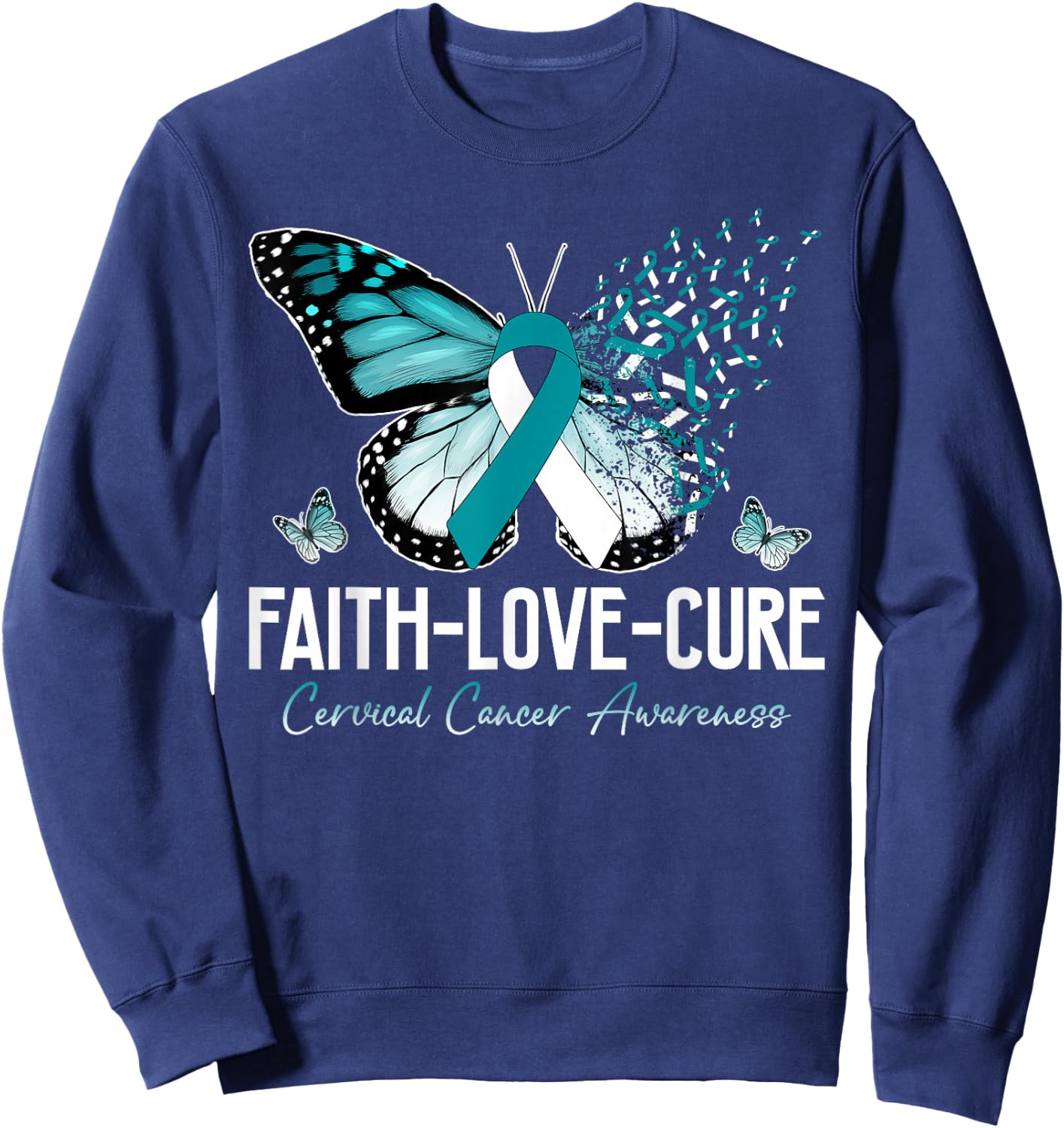 Faith Love Cure Cervical Cancer Butterfly Teal White Ribbon Sweatshirt - Sweatshirt | Navy