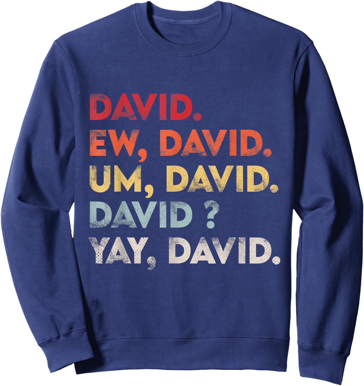 Ew David Shirt Funny Vintage Retro Distressed Women Gift Sweatshirt - Sweatshirt | Navy