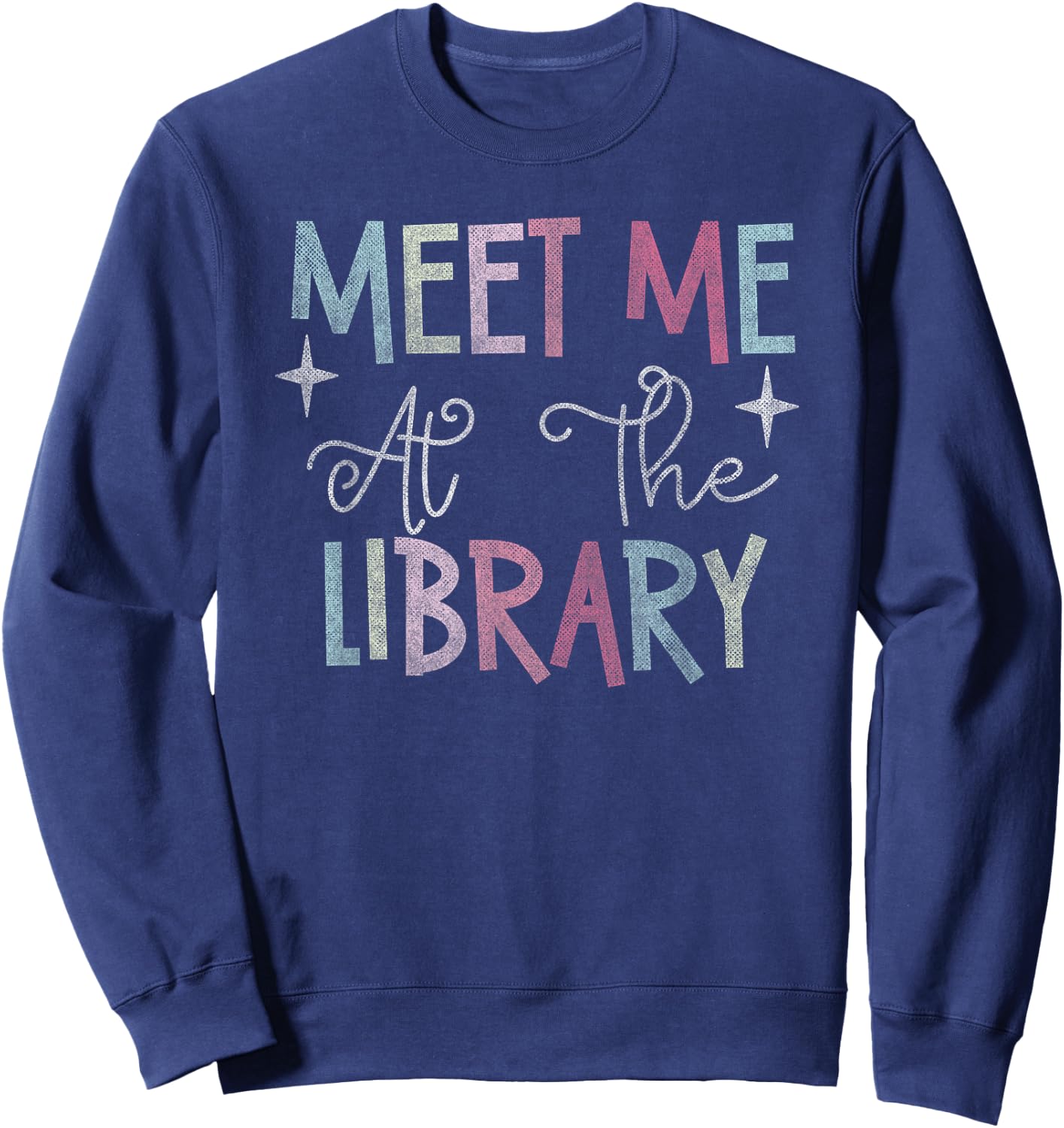 Meet Me At The Library For Teachers And School Librarians Sweatshirt - Sweatshirt | Navy