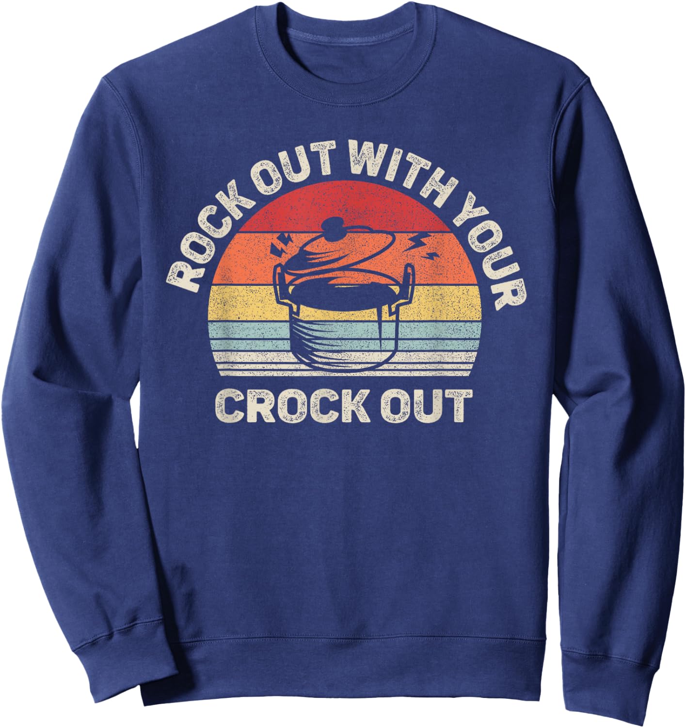 Vintage Retro Rock Out With Your Crock Out Shirt Crock Pot Sweatshirt - Sweatshirt | Navy