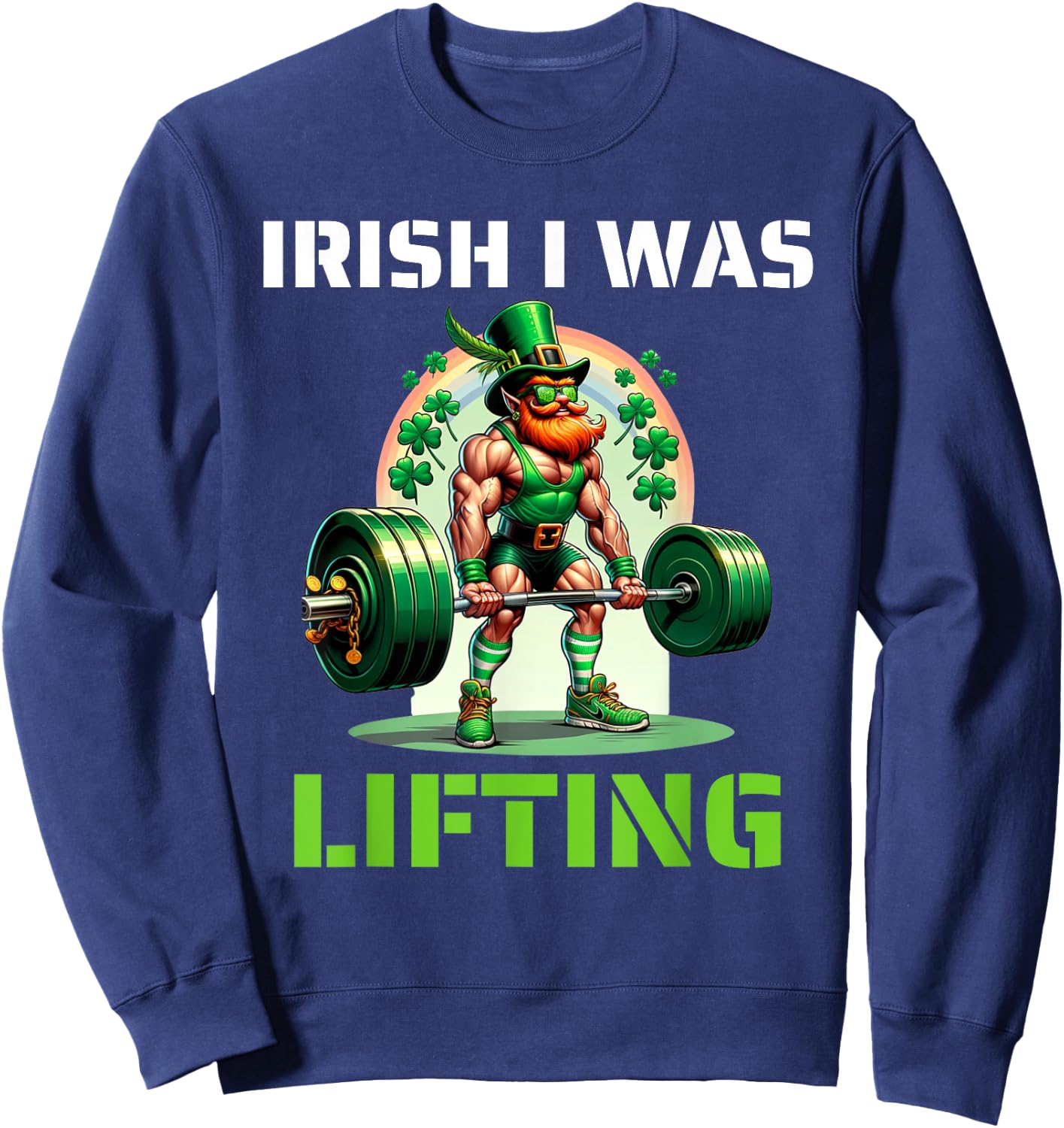 Irish I Was Lifting Leprechaun Weightlifting St Patricks Day Sweatshirt - Sweatshirt | Navy