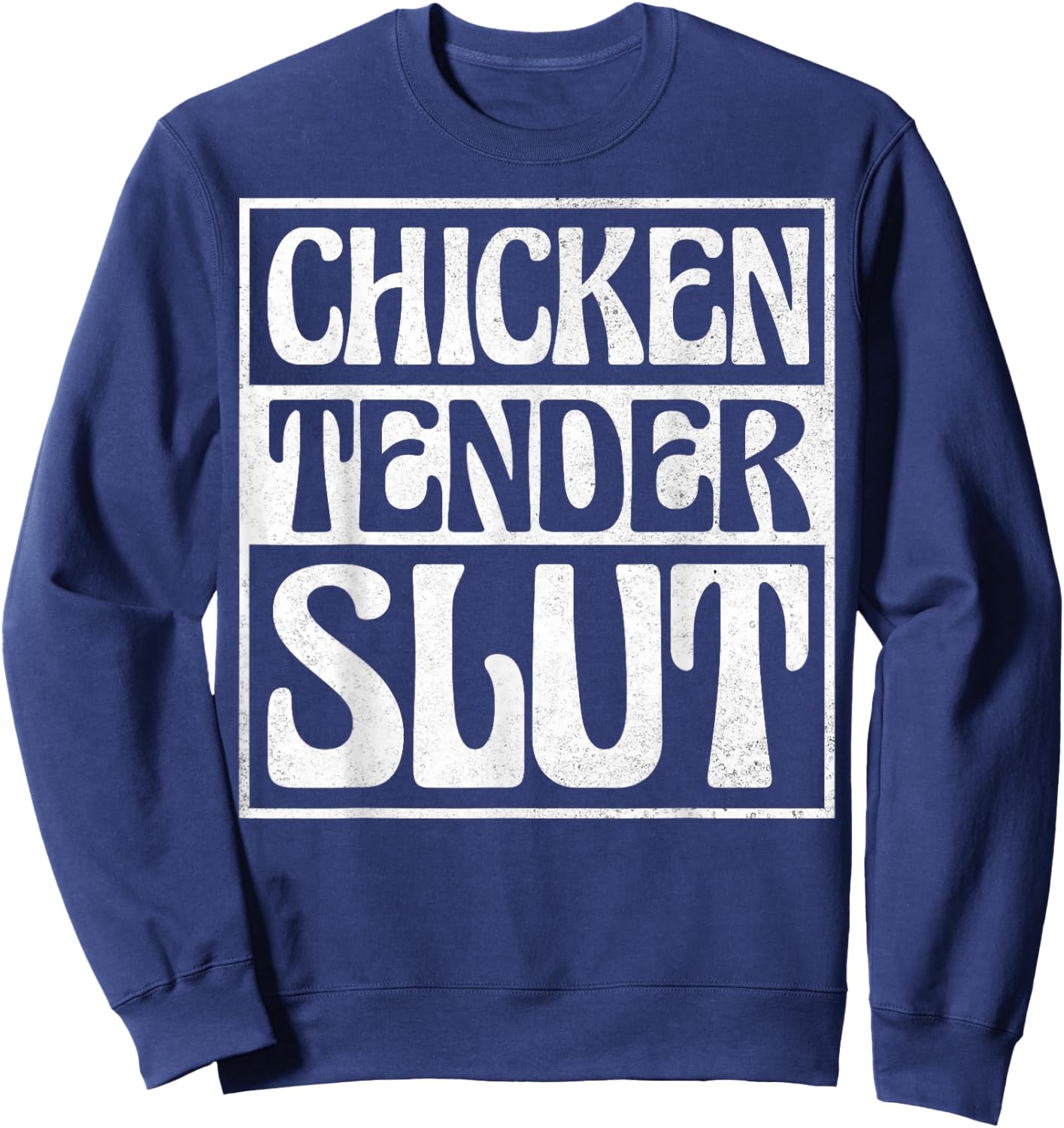 Chicken Tender Slut Sweatshirt - Sweatshirt | Navy