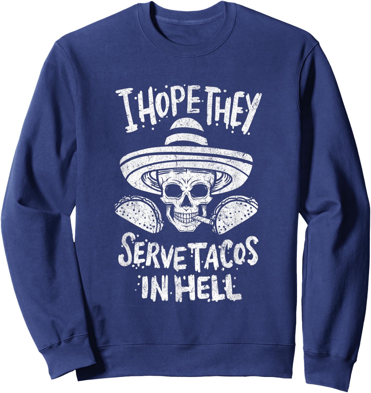 I Hope They Serve Tacos In Hell Halloween Taco Tuesday Gift Sweatshirt - Sweatshirt | Navy