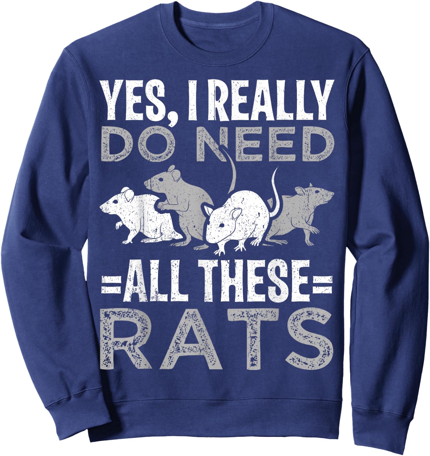 Funny Rat Design Yes I really do need all these Rats Sweatshirt - Sweatshirt | Navy