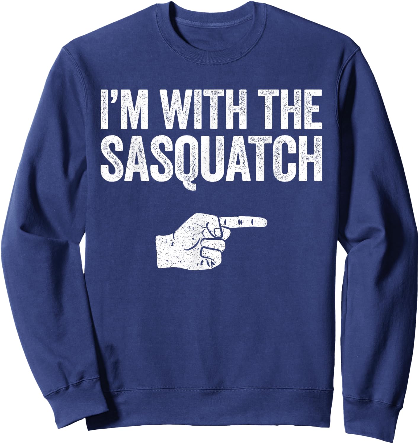 I'm With The Sasquatch Matching Sasquatch Shirt Sweatshirt - Sweatshirt | Navy