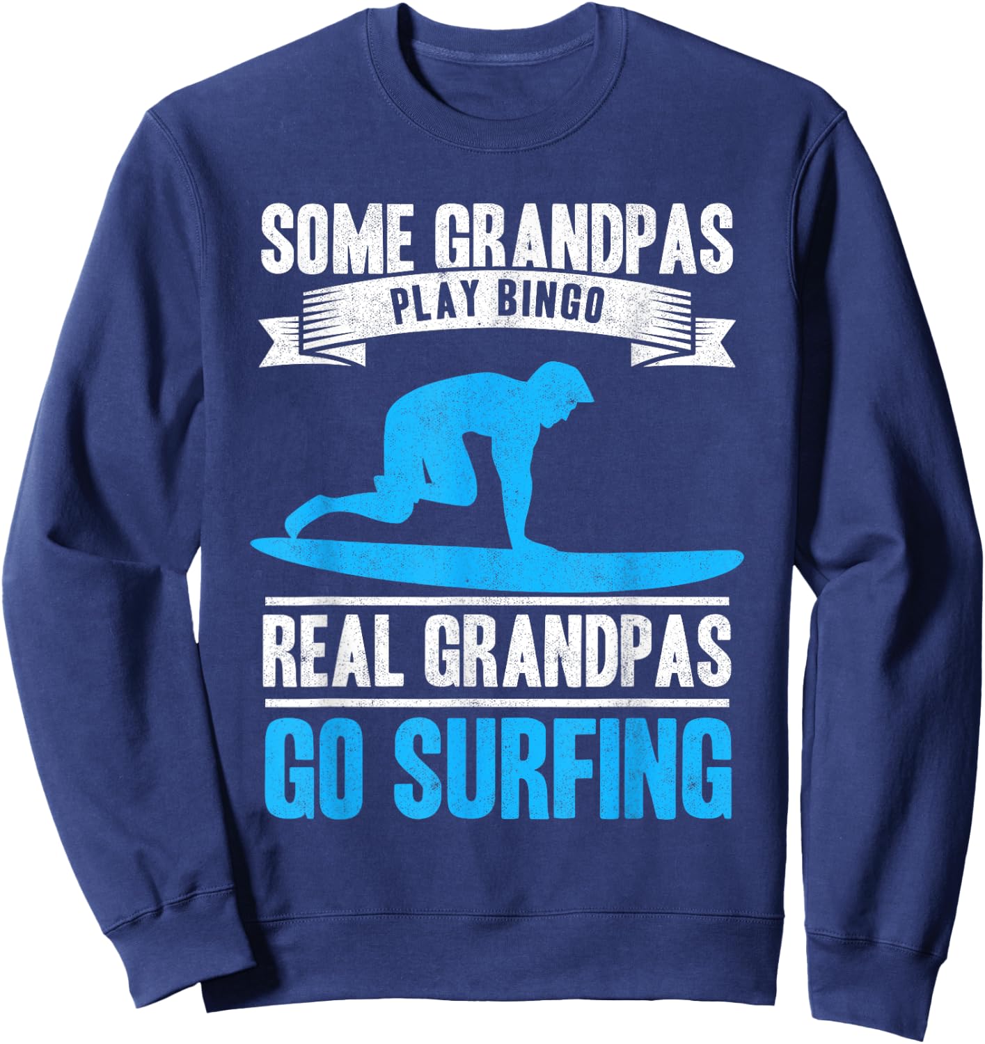 Surf Grandpa Go Surfing Grandfather Surfboarder Old Surfer Sweatshirt - Sweatshirt | Navy