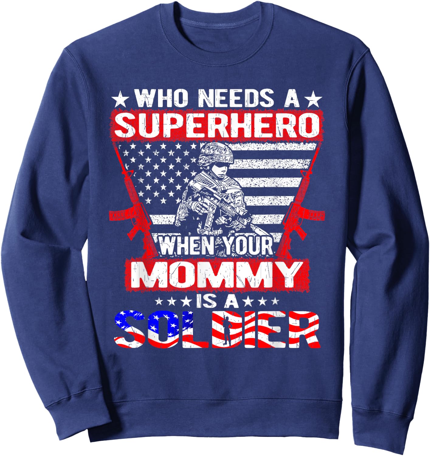 Who Needs Superhero My Mommy Is A Soldier Military Child Sweatshirt - Sweatshirt | Navy