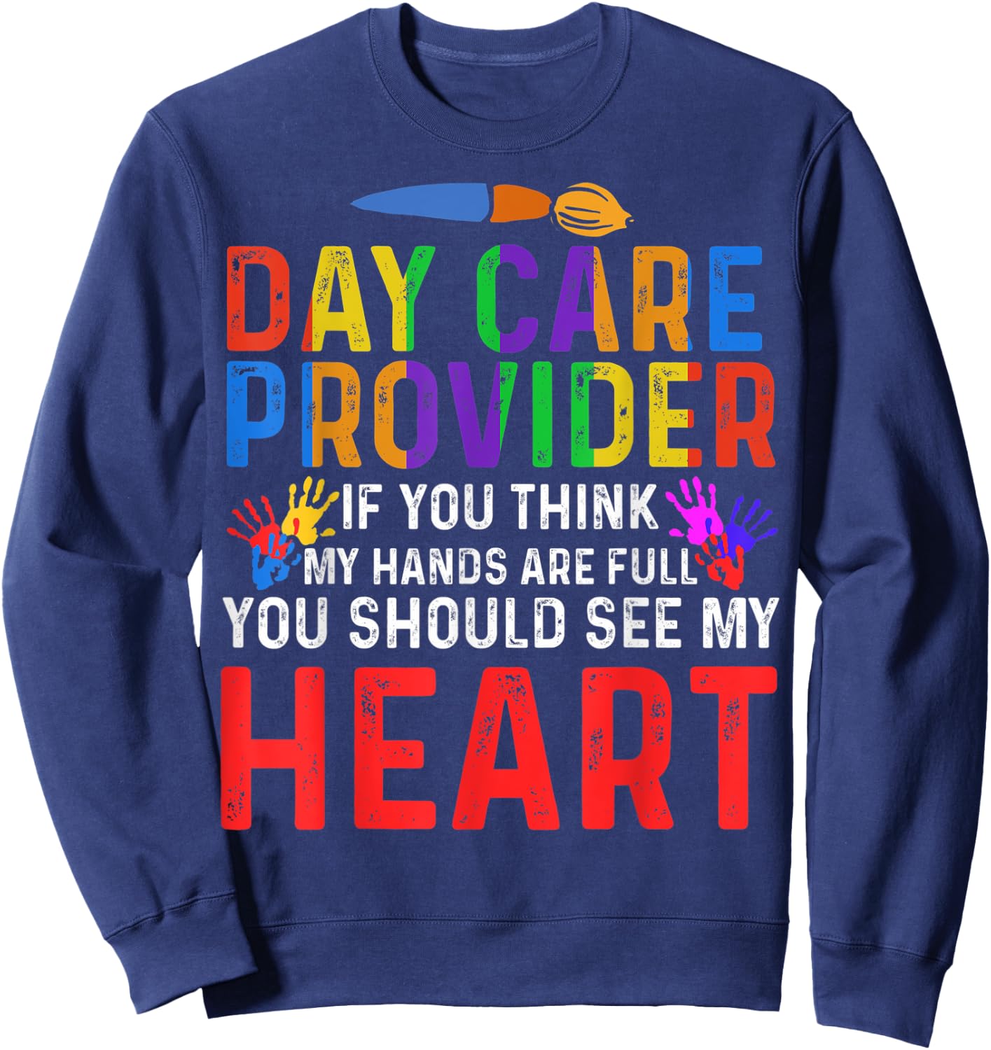 If You Think My Hands Are Full Day Care Providers Sweatshirt - Sweatshirt | Navy