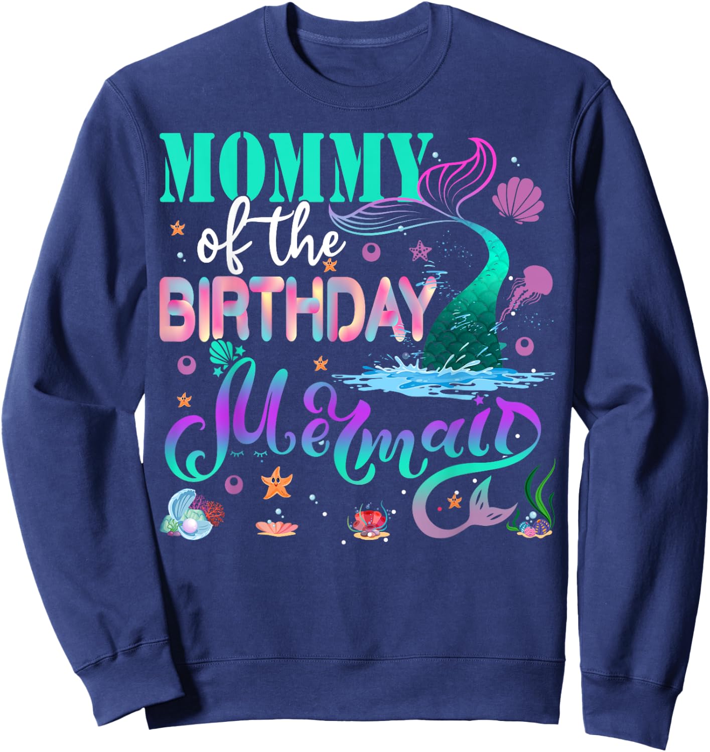 Mommy Of The Birthday Mermaid Family Matching Party Squad Sweatshirt - Sweatshirt | Navy