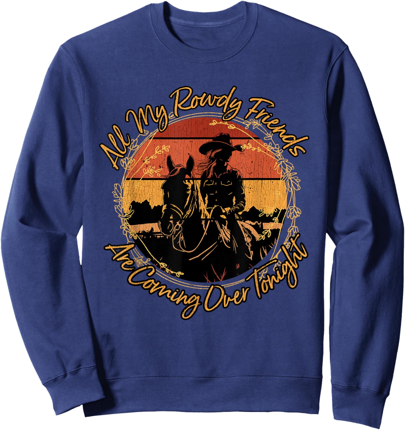 All My Rowdy Friends Are Coming Over Tonight Western Horses Sweatshirt - Sweatshirt | Navy