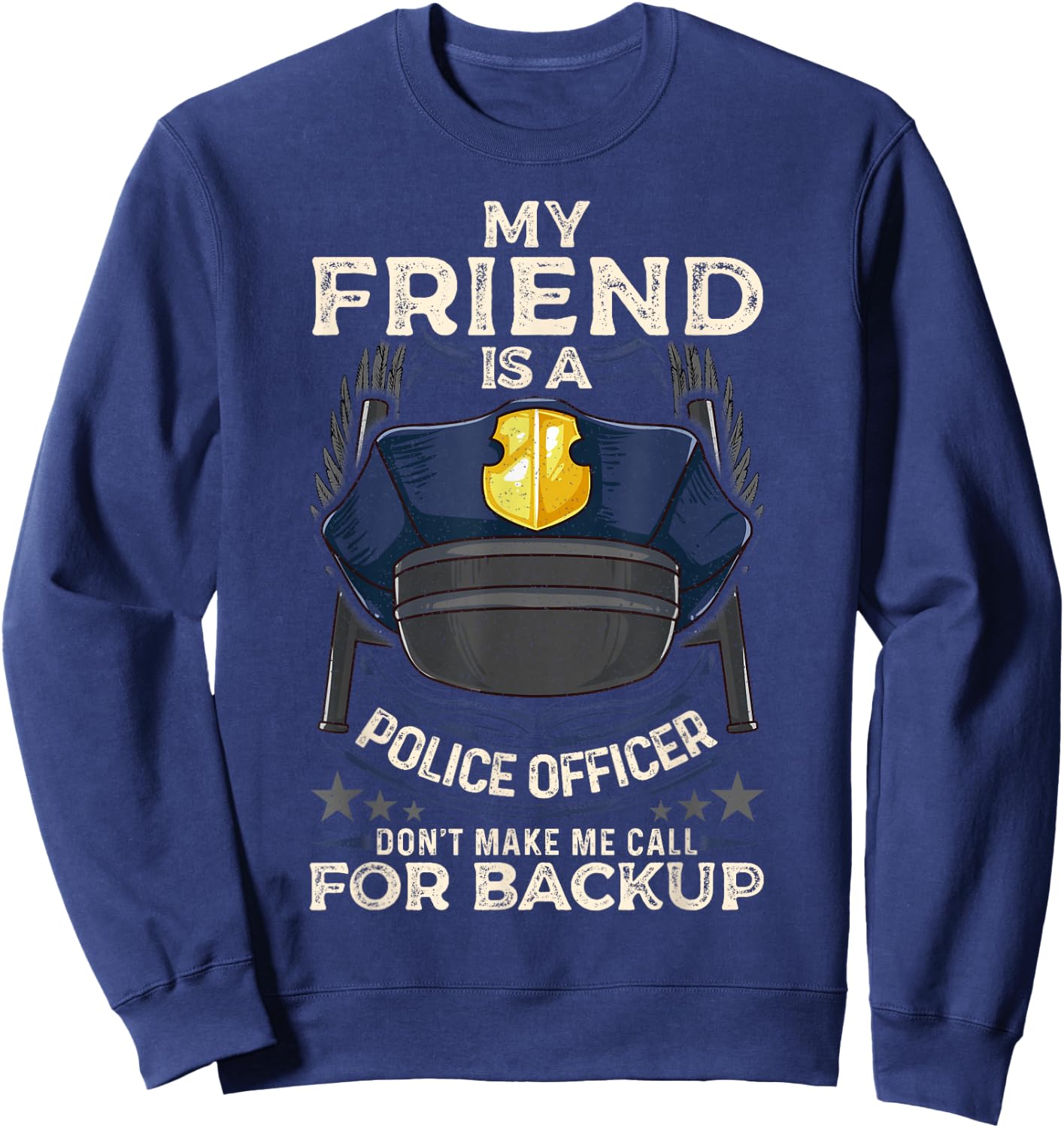 My Friend Is A Police Officer Proud Cop Best Friend Sweatshirt - Sweatshirt | Navy