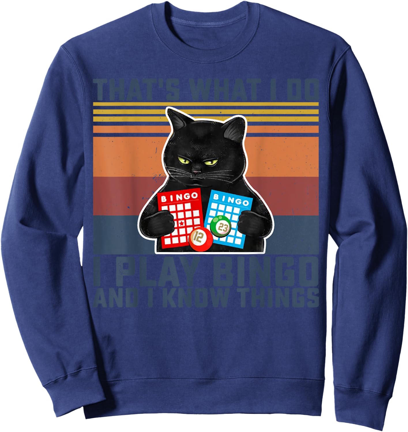 Black Cat That's What I Do I Play Bingo And I Know Things Women Sweatshirt - Sweatshirt | Navy