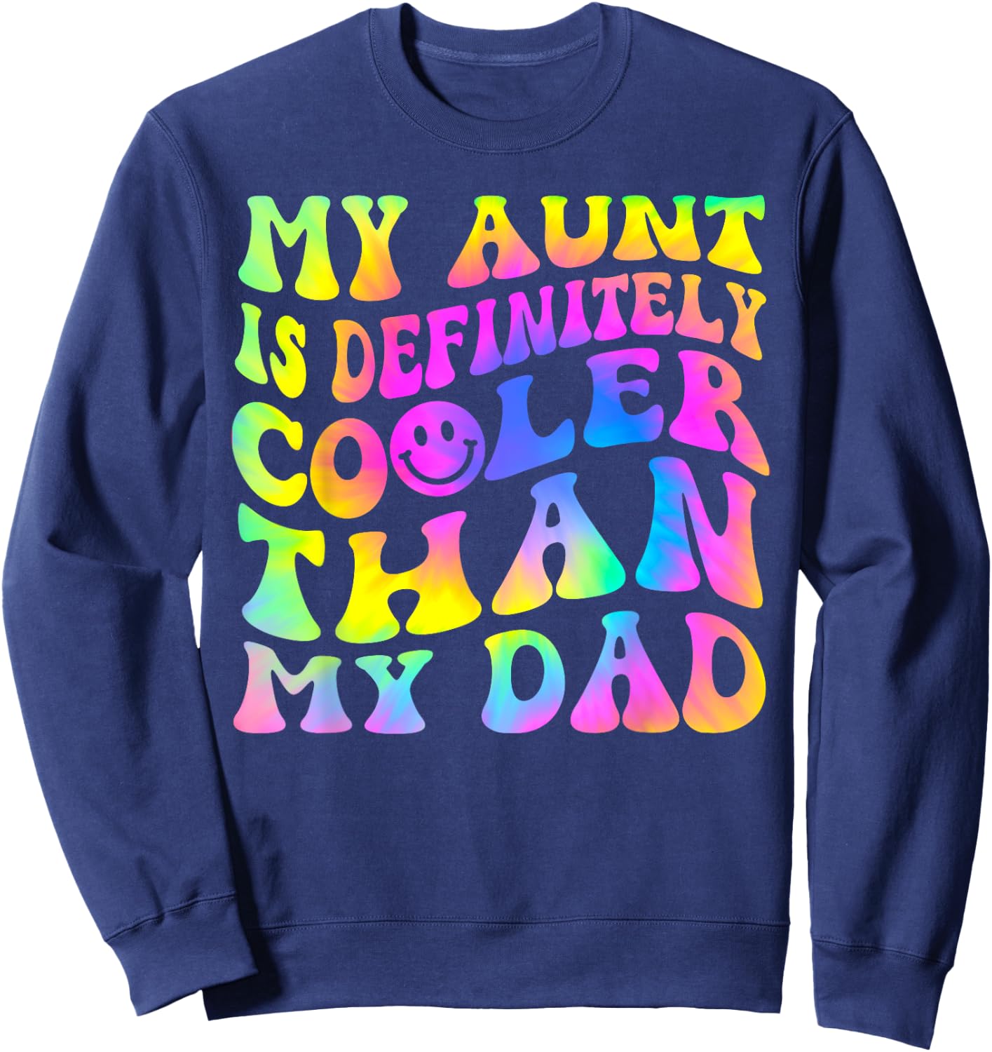 My Aunt Is Definitely Cooler Than My Dad Sweatshirt - Sweatshirt | Navy