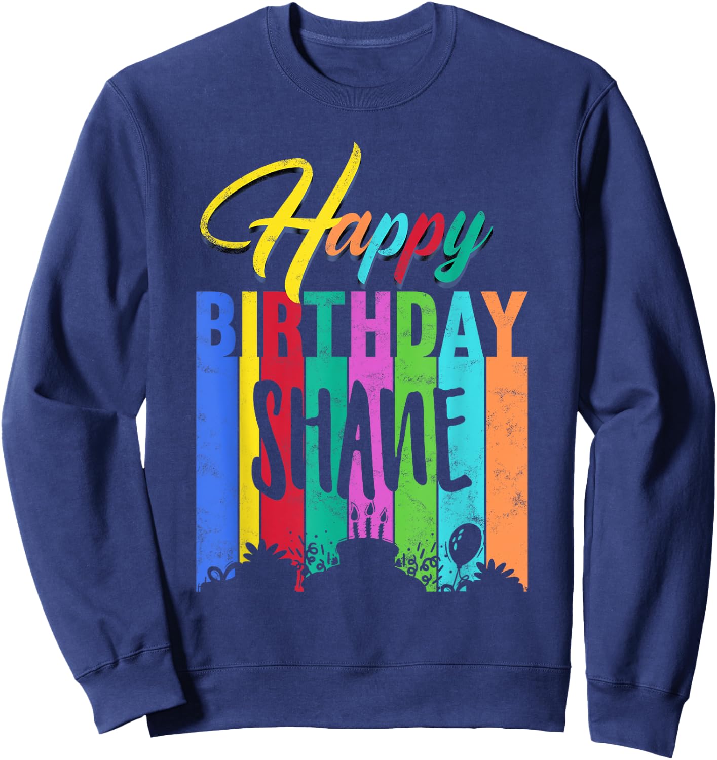 Happy Birthday Shane Personalized Name Gift Custom B-day Sweatshirt - Sweatshirt | Navy