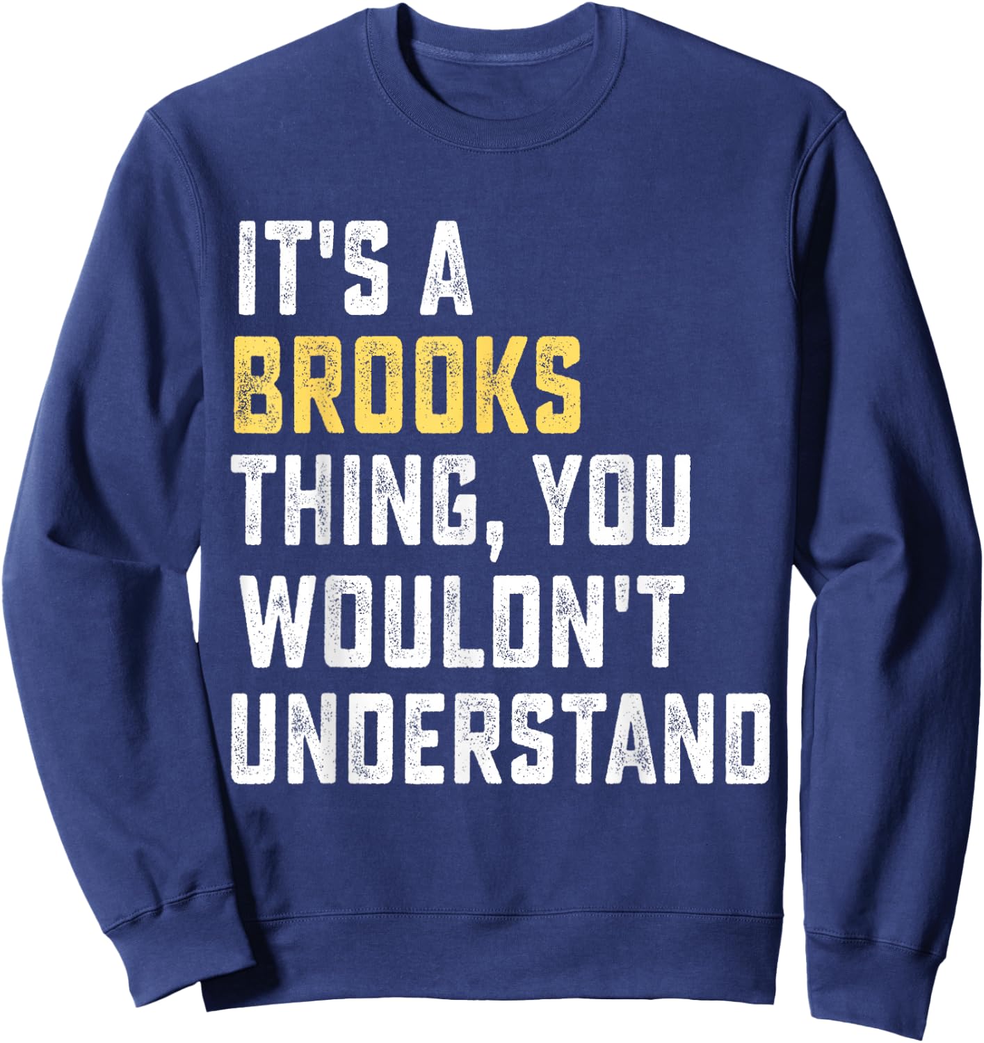 It's a Brooks Thing, You Wouldn't Understand Personalized FA Sweatshirt - Sweatshirt | Navy